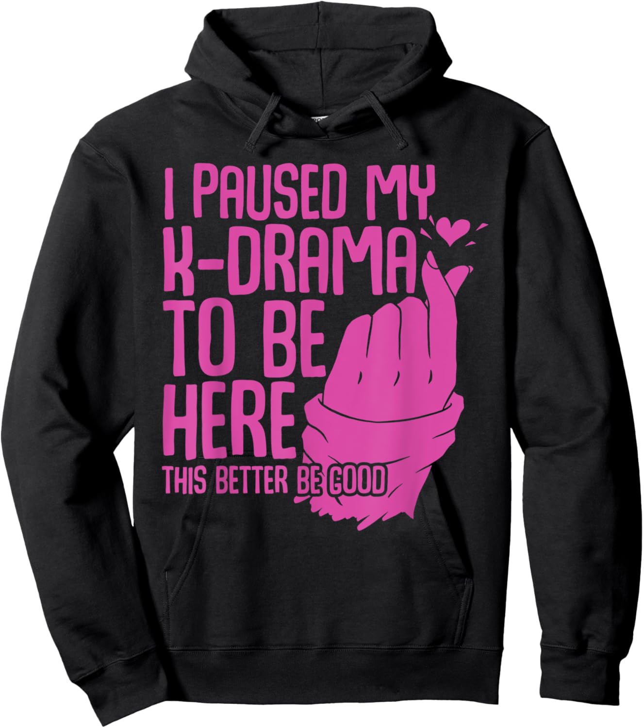 Funny Korean Drama I Paused My K-Drama To Be Here K Drama Hoodie - Hoodie | Black