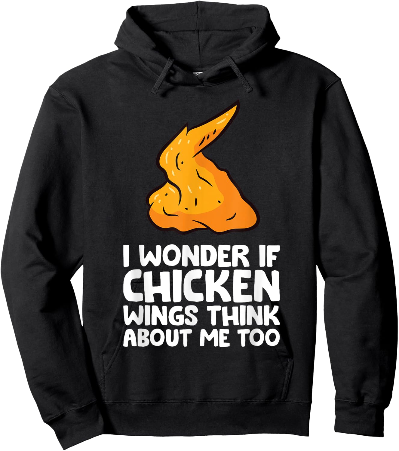 I Wonder If Chicken Wings Think About Me Too Chicken Wings Hoodie - Hoodie | Black