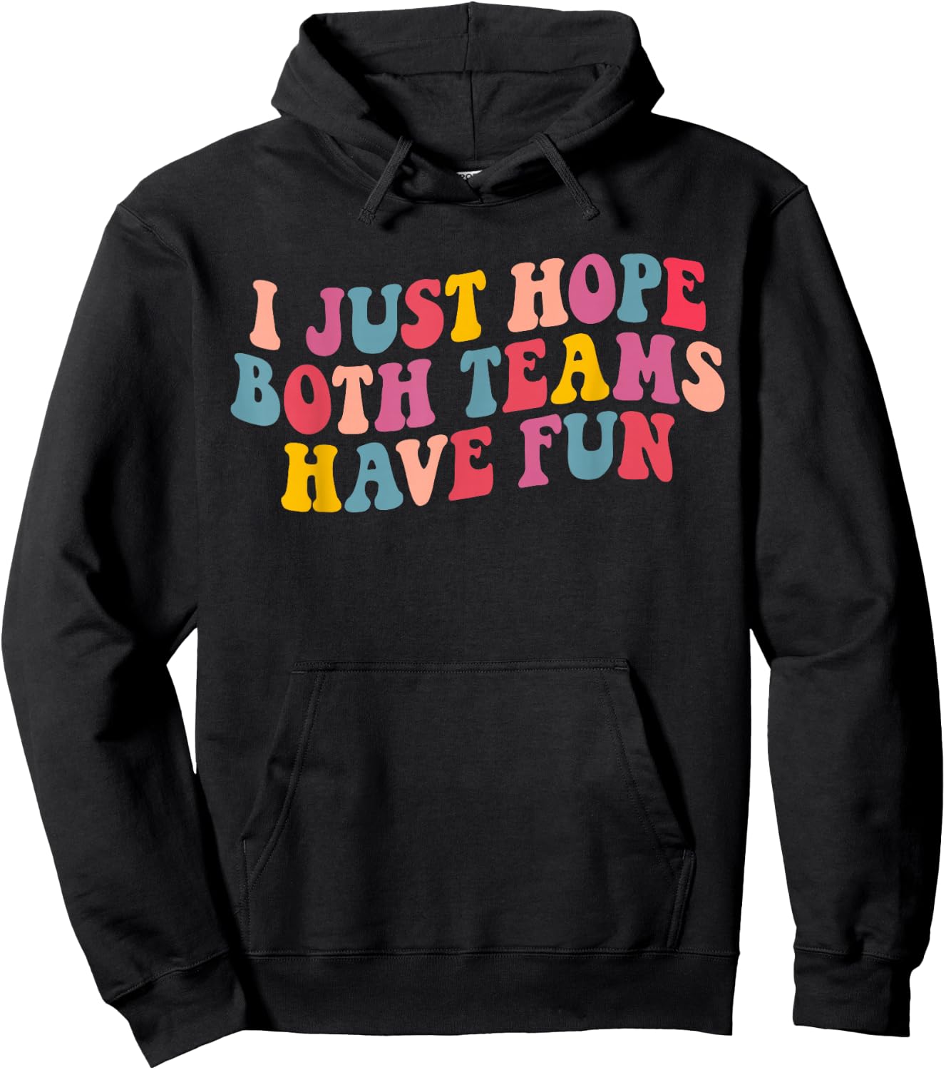 I Just Hope Both Teams Have Fun Women Men Funny Football Hoodie - Hoodie | Black