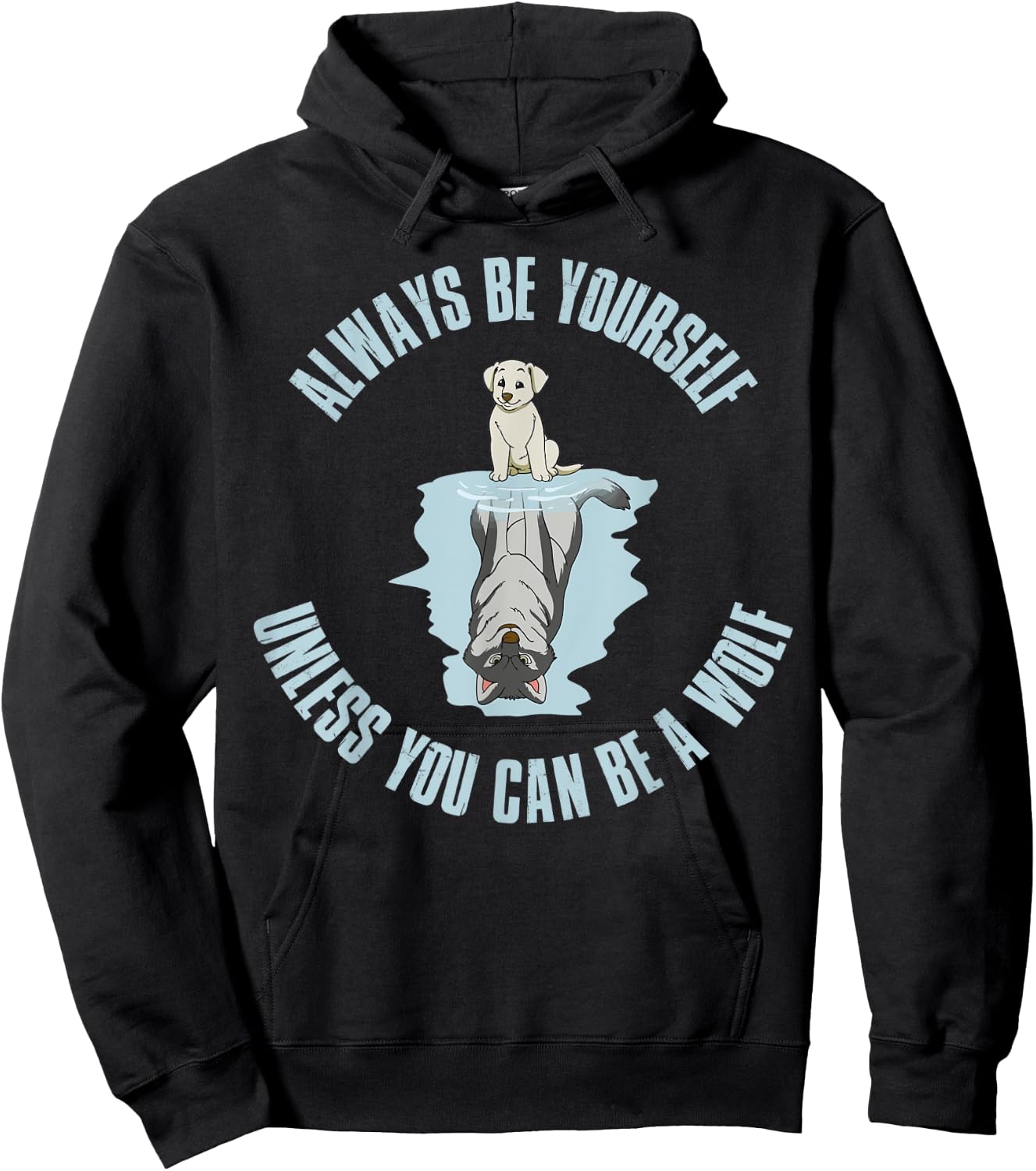 Always be yourself unless you can be a wolf Hoodie - Hoodie | Black