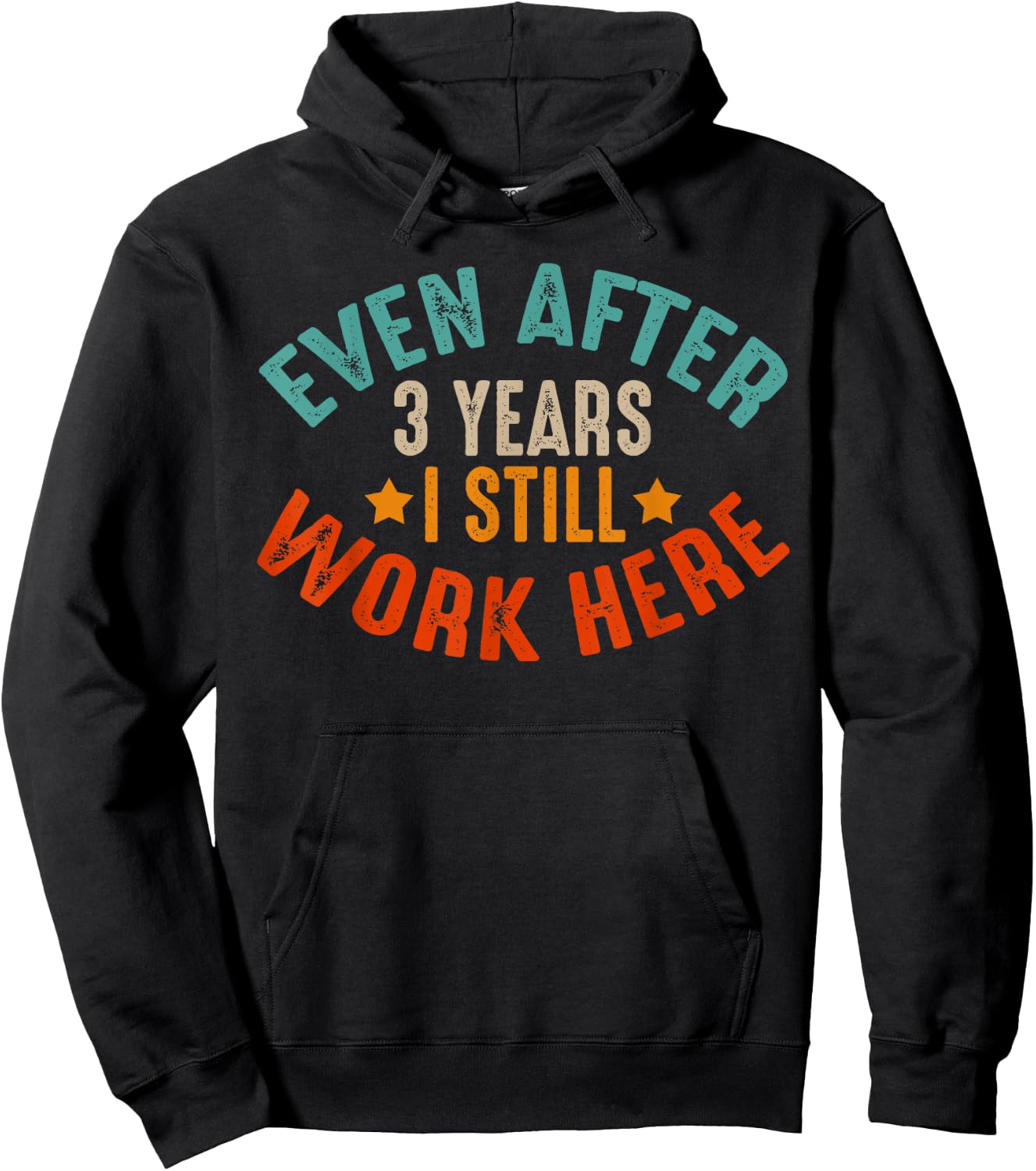 3 Year Work Anniversary Funny I Still Work Here Company Hoodie - Hoodie | Black