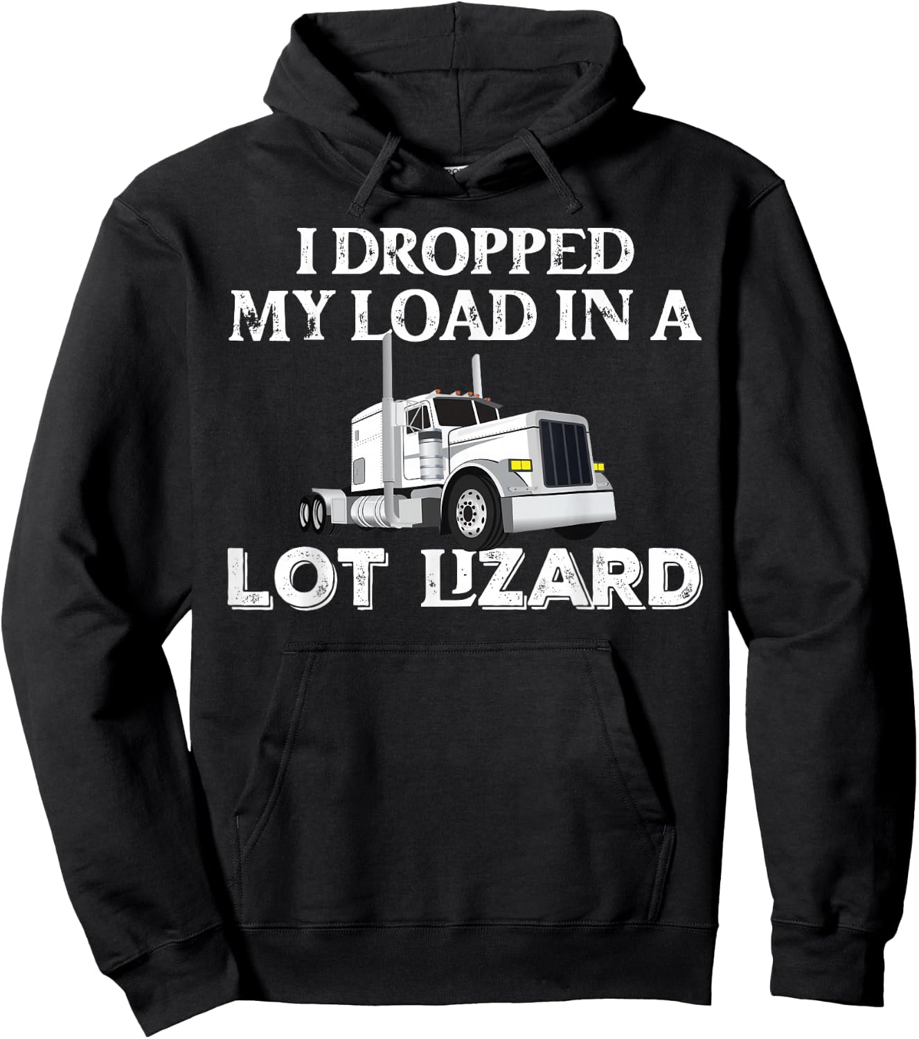 Dropped My Load In A Lot Lizard for Truckers Load Droppers Hoodie - Hoodie | Black