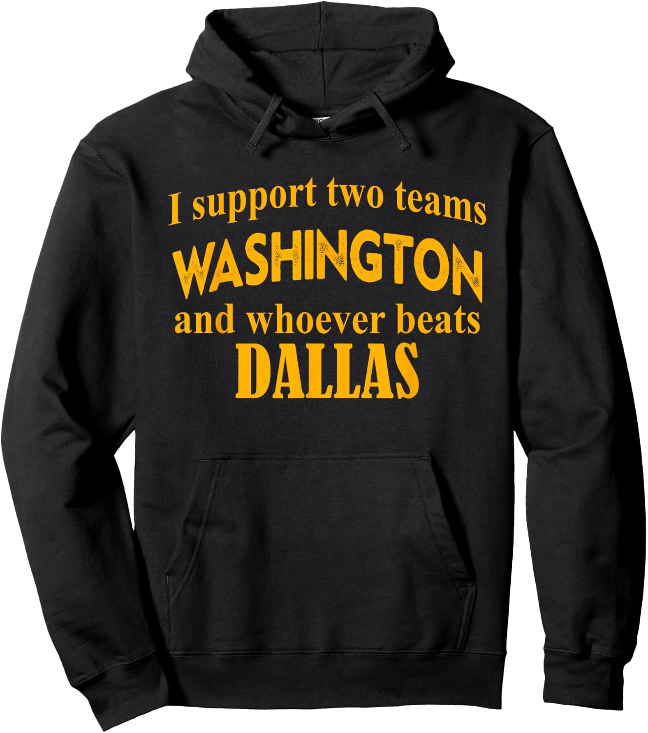 I Support Two Teams Washington and Whoever Beats Dallas Hoodie - Hoodie | Black