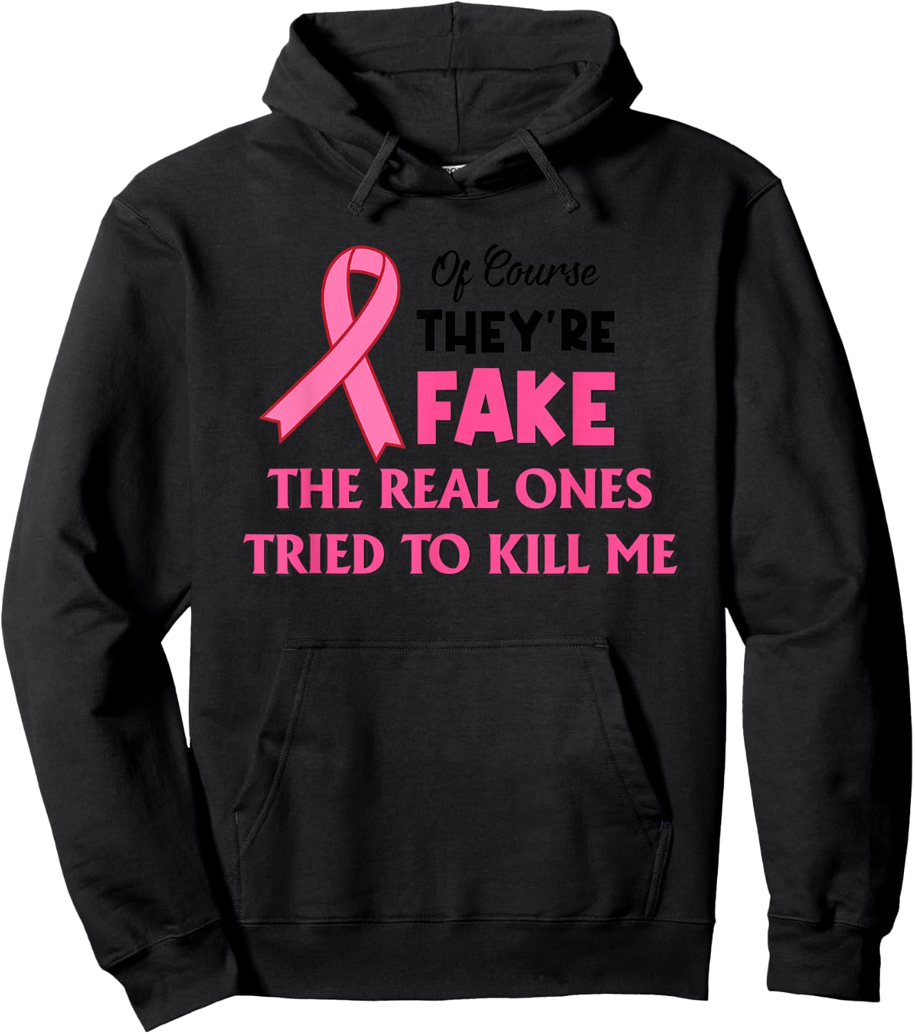 Of Course They’re Fake The Real Ones Tried To Kill Me Hoodie - Hoodie | Black