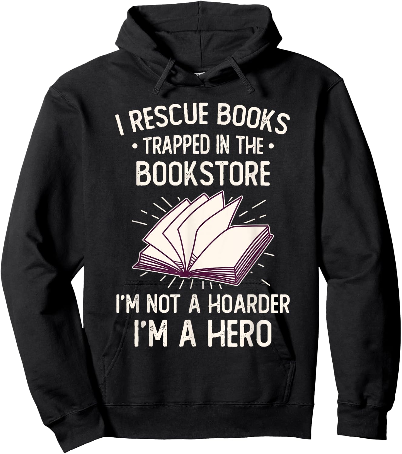 I Rescue Books Trapped In The Bookstore Funny Book Lover Hoodie - Hoodie | Black