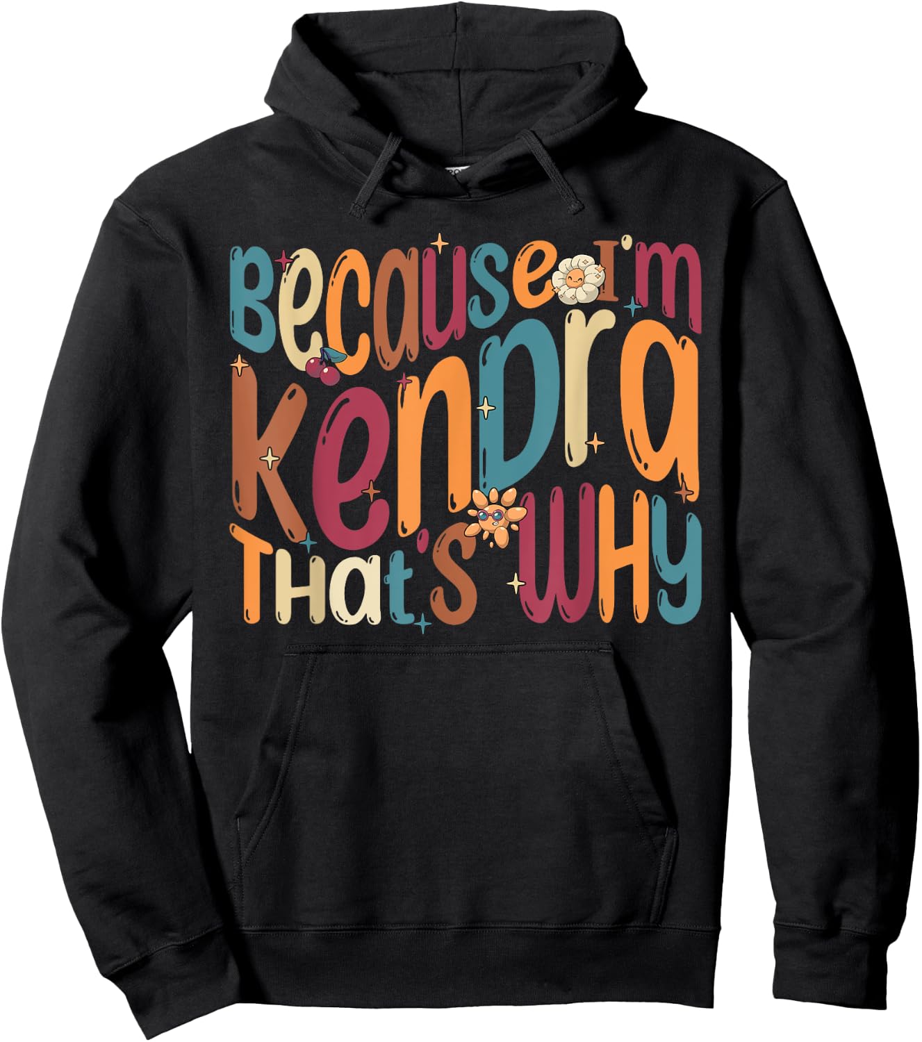 Because I'm Kendra That's Why Funny Groovy Kendra Hoodie - Hoodie | Black