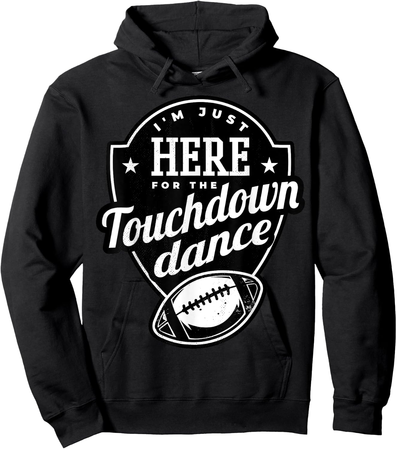 I'm just here for the touchdown dance. Hoodie - Hoodie | Black