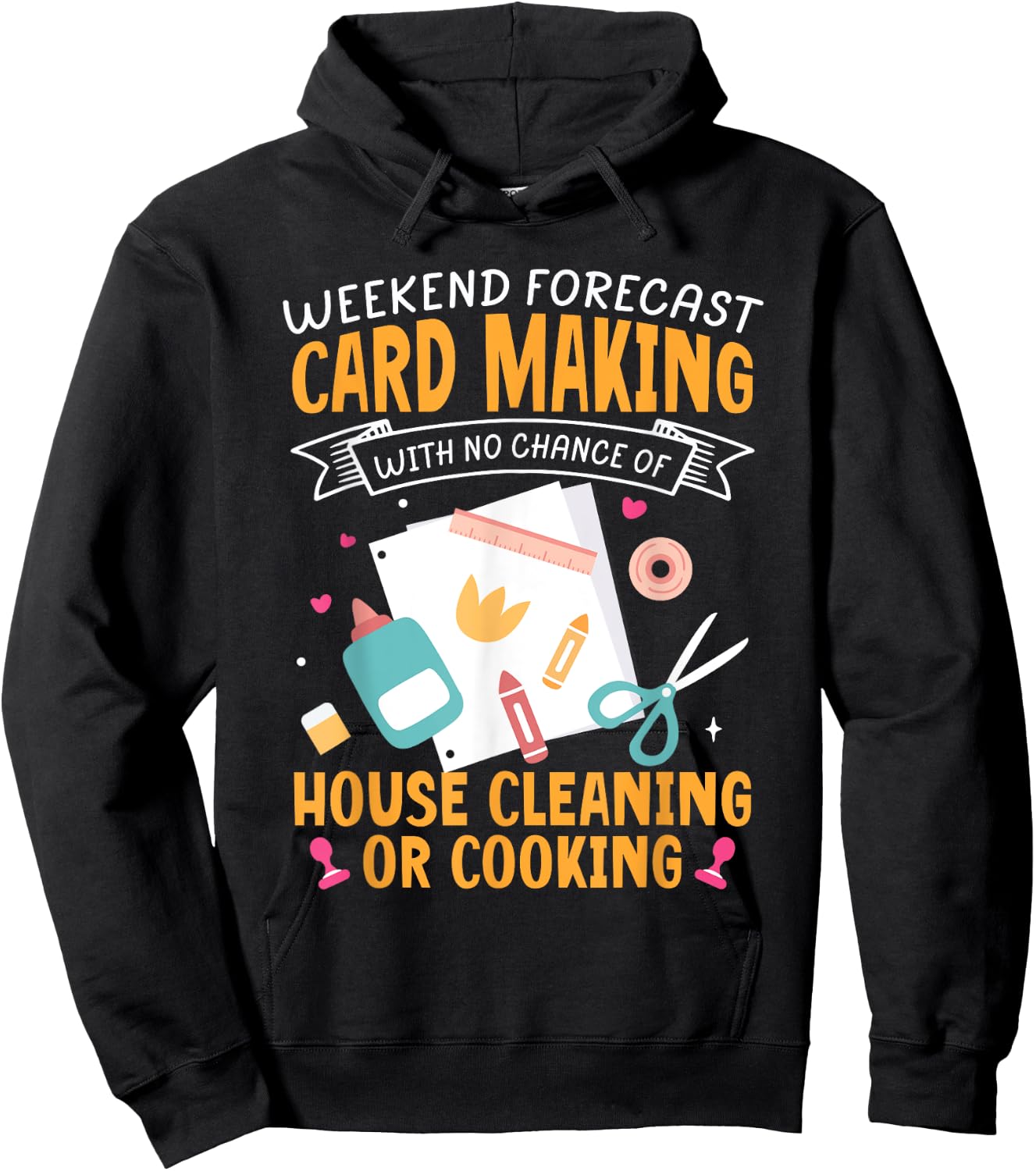 Weekend Forecast Card Making Crafting Handmade Card Hoodie - Hoodie | Black