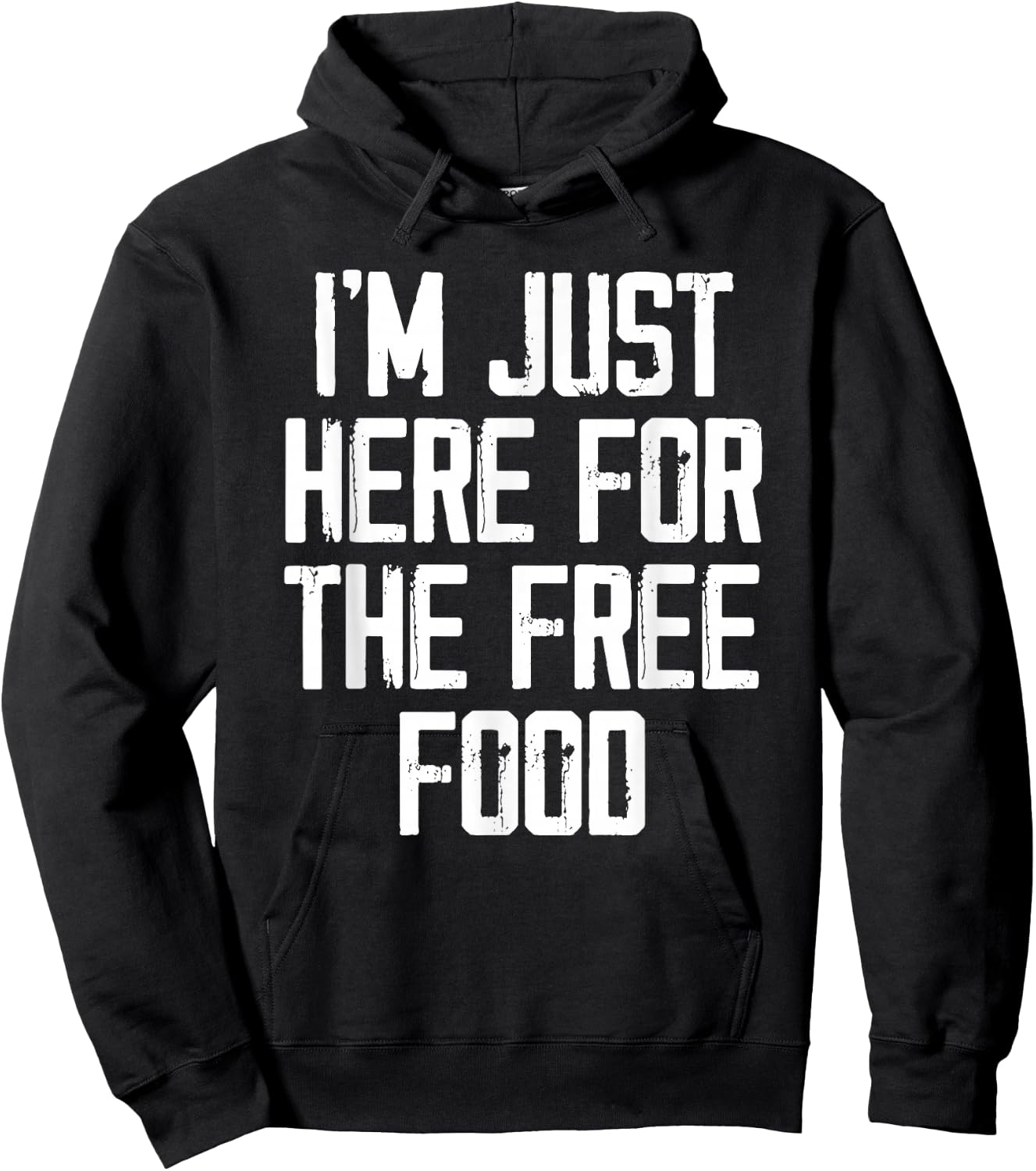 I'm Just Here For The Free Food - Funny College Hoodie - Hoodie | Black