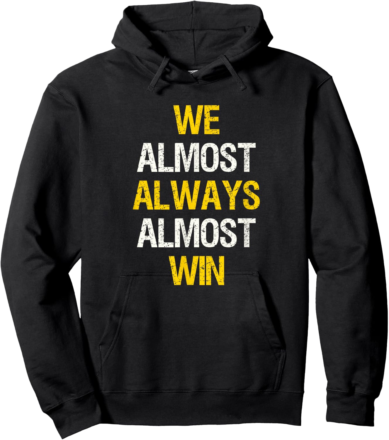 We Almost Always Almost Win Funny Football Sports Fan Saying Hoodie - Hoodie | Black