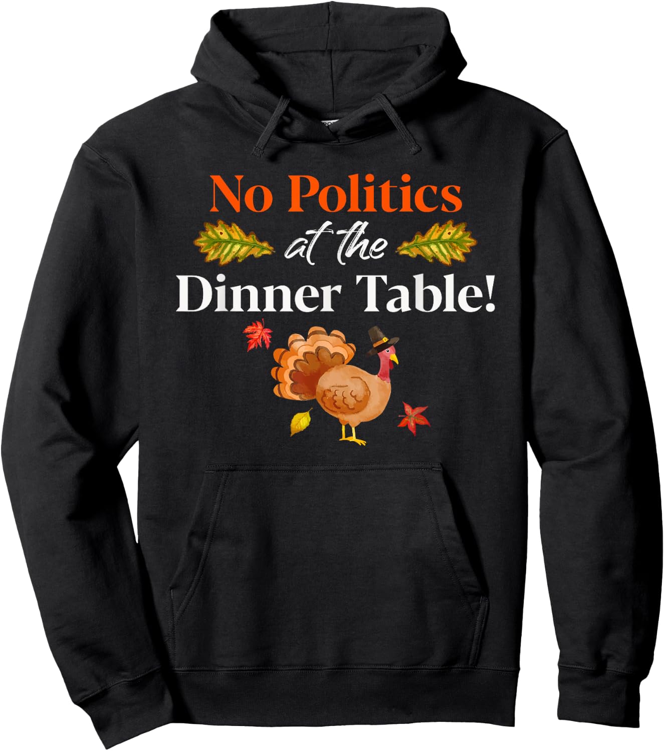 Thanksgiving Family No Politics Turkey At Dinner Table Hoodie - Hoodie | Black