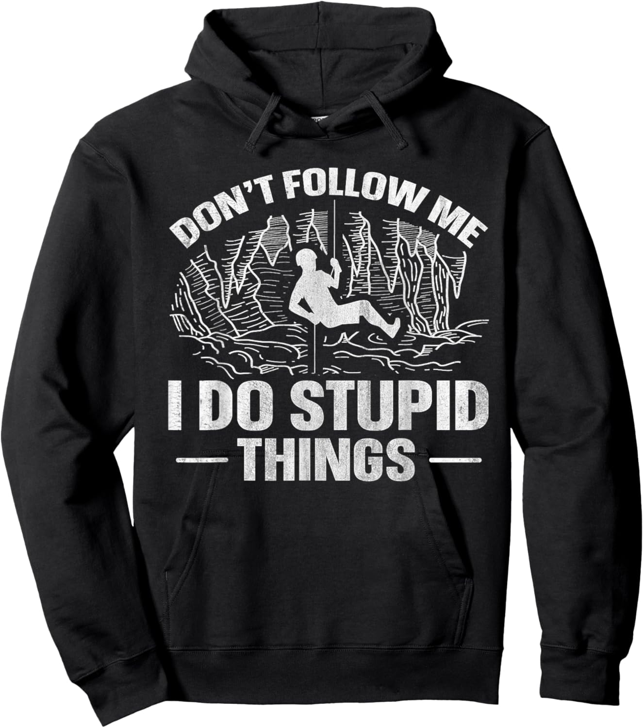 Don't follow me - I do stupid things Quote for a Caving Fan Hoodie - Hoodie | Black
