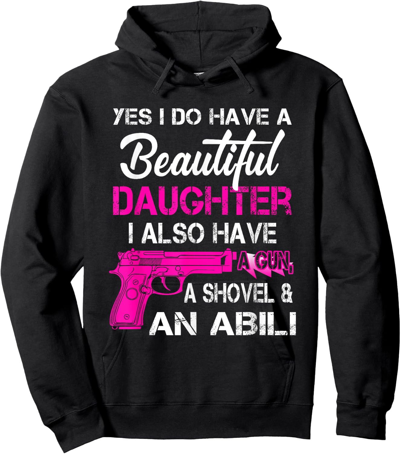 Yes I Do Have A Beautiful Daughters Have a Gun A Shovel Hoodie - Hoodie | Black