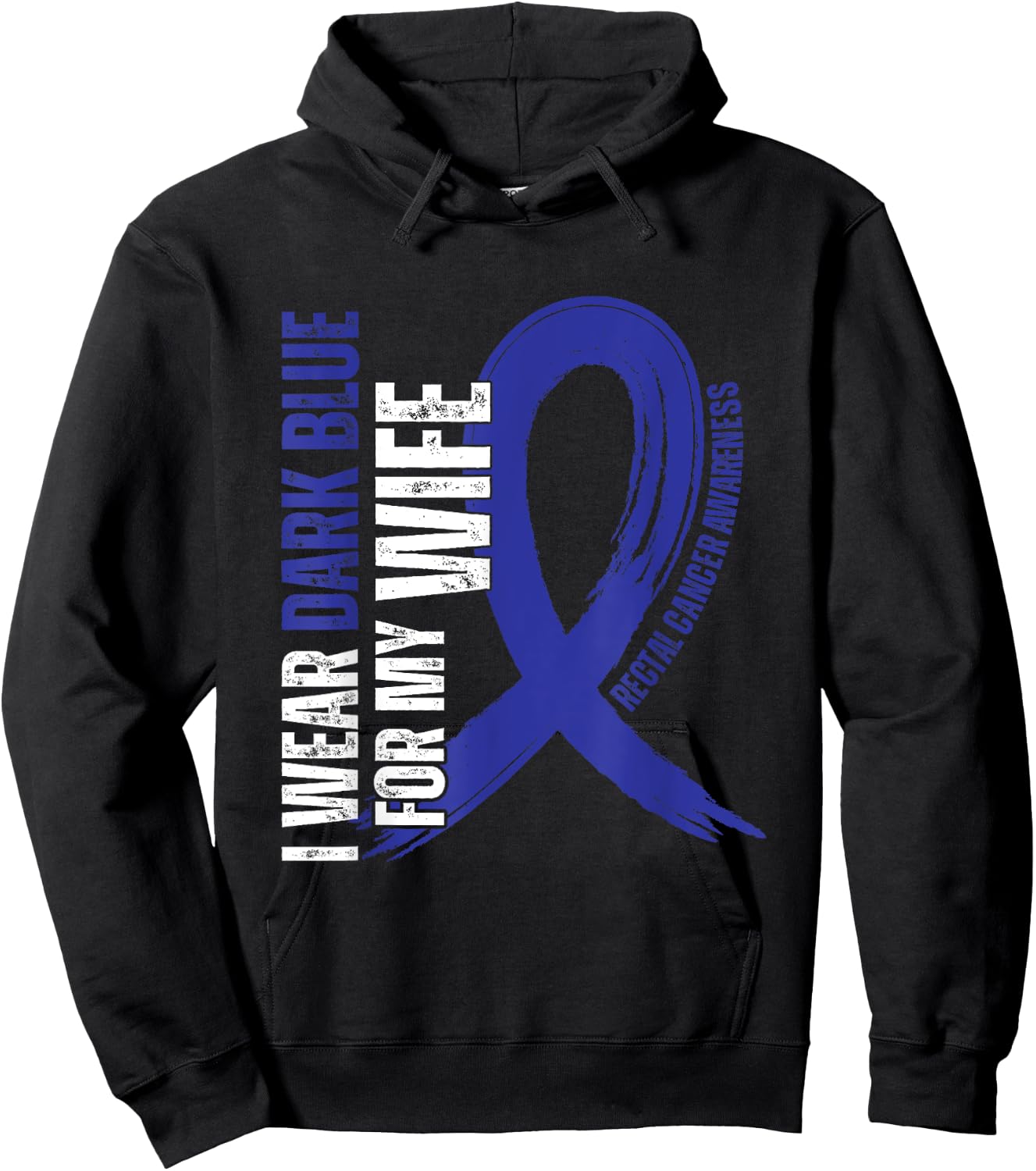 I Wear Dark Blue For My Wife Rectal Cancer awareness Hoodie - Hoodie | Black
