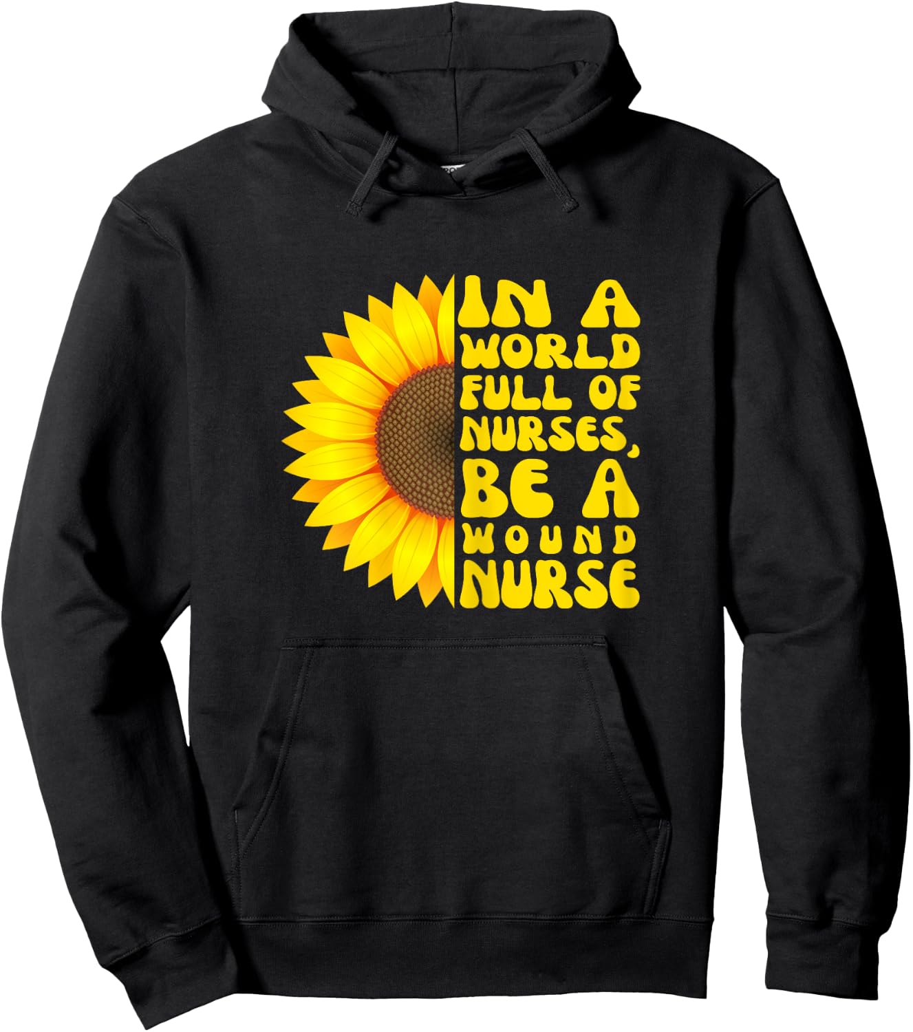 In a World Full of Nurses, Women Wound Nurse Sunflower Hoodie - Hoodie | Black