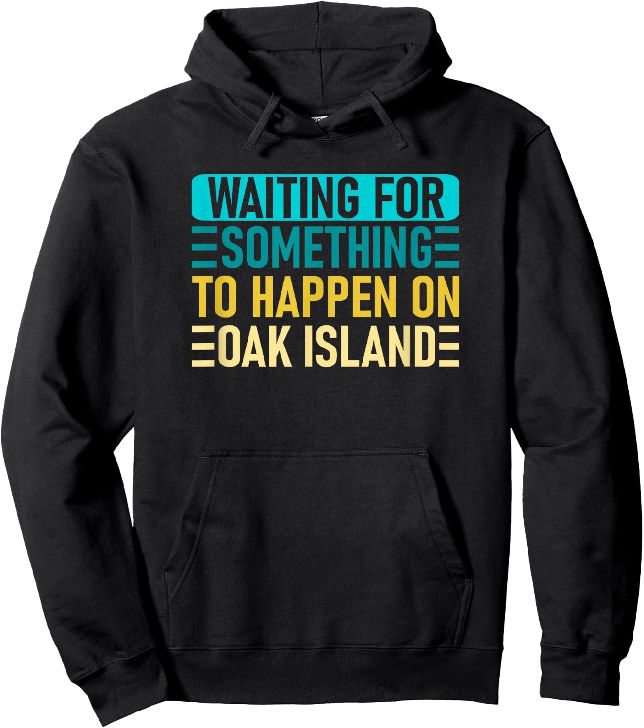 Waiting For Something To Happen On Oak Island - Oak Island Hoodie - Hoodie | Black