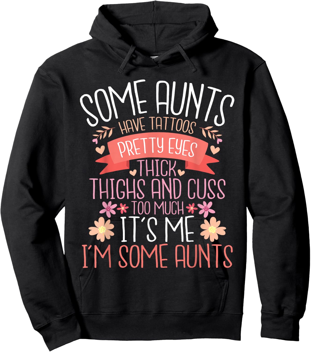 Some Aunts Have Tattoos Pretty Eyes Thick Thighs - Auntie Hoodie - Hoodie | Black