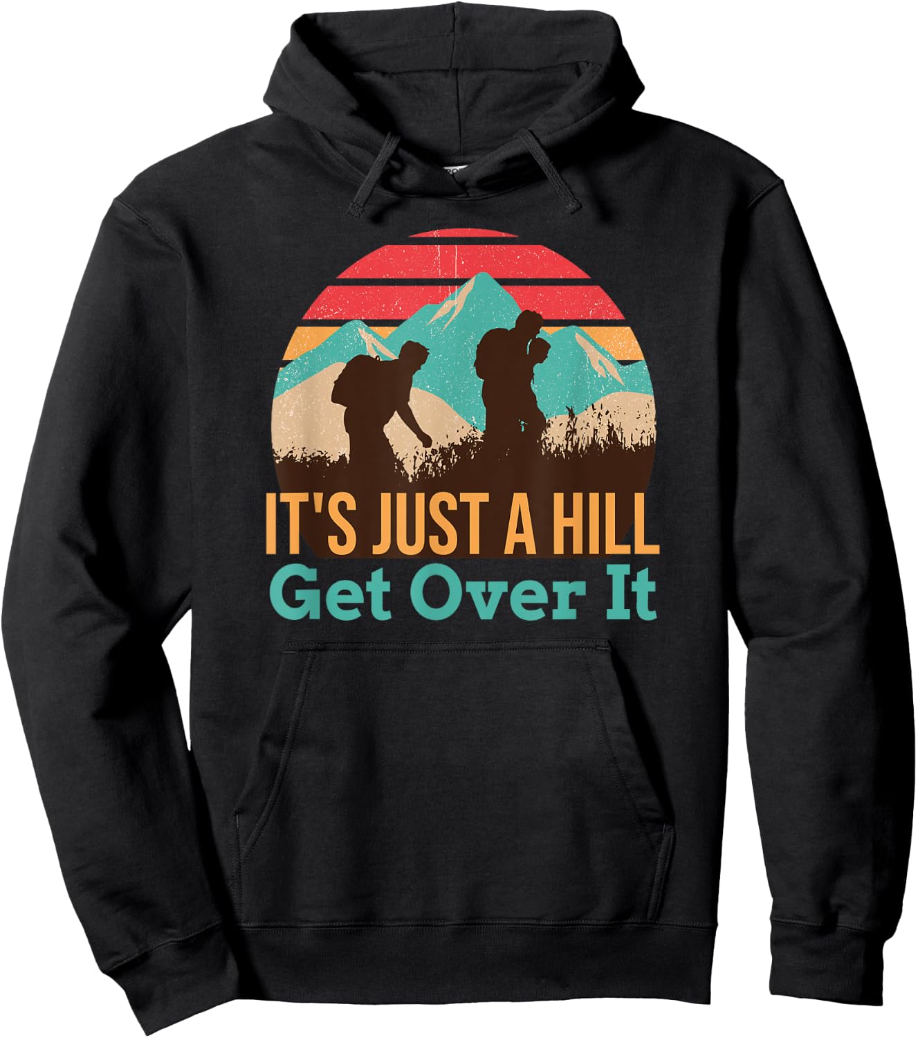 It's Just A Hill Get Over It Hiking Hoodie - Hoodie | Black