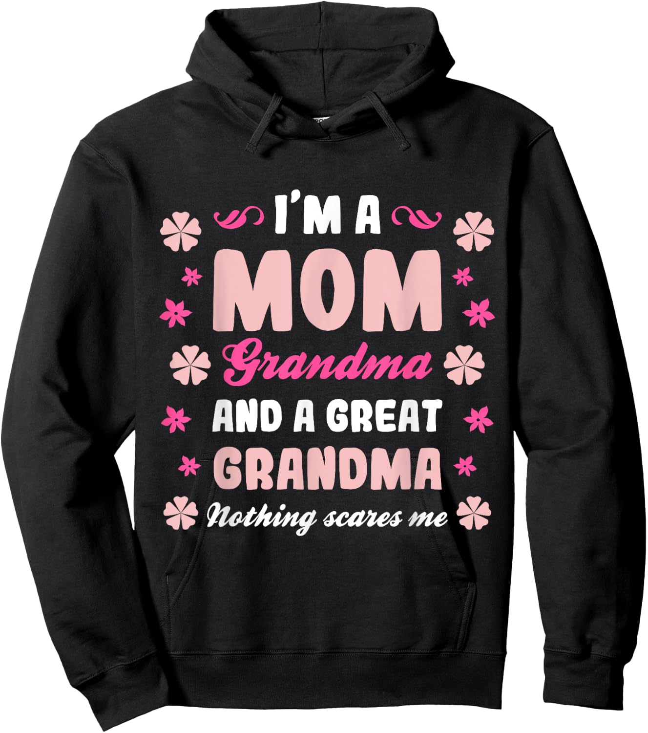 I'm a Mom Grandma and a Great Grandma Nothing Scares Me Cute Hoodie - Hoodie | Black