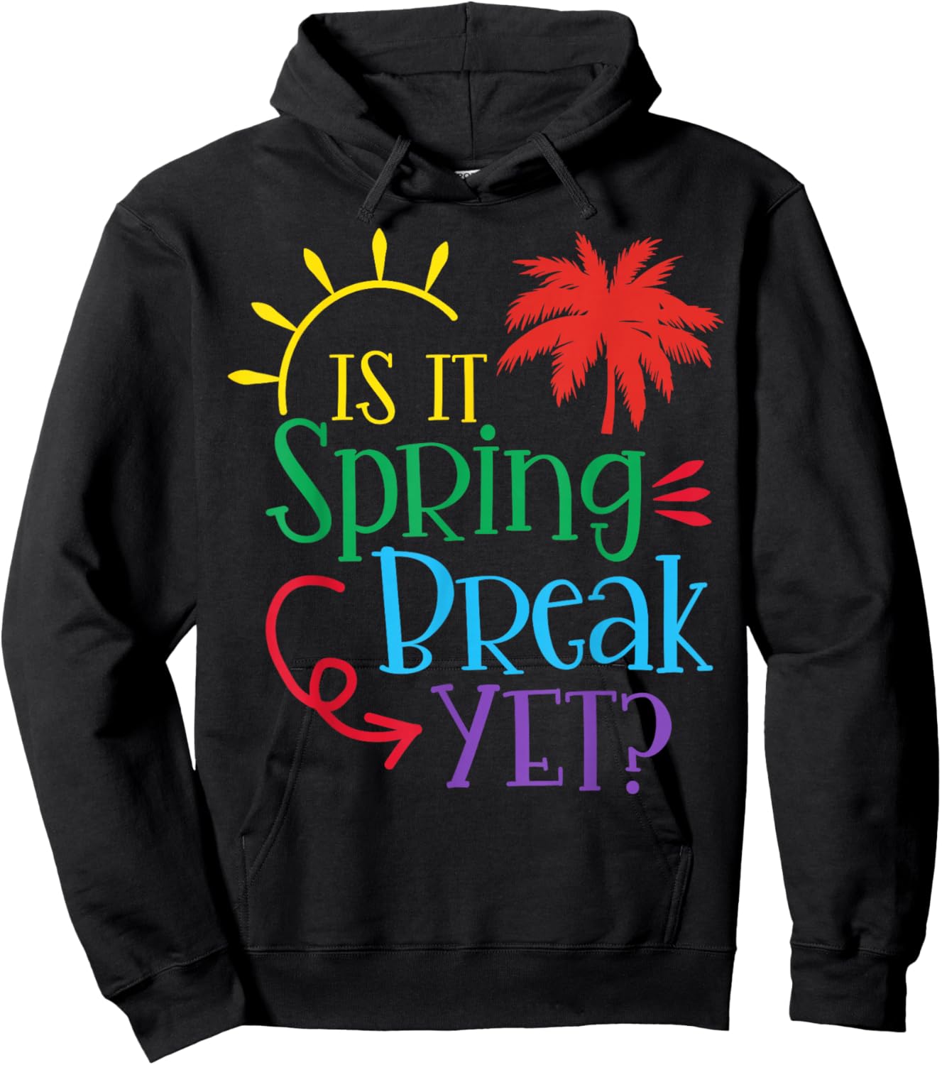 Is It Spring Break Yet Funny Teacher Student Spring Vacation Hoodie - Hoodie | Black