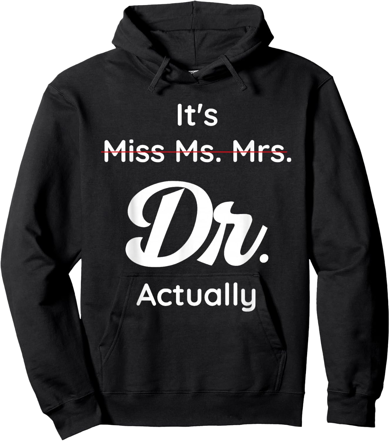 It's Not Miss Ms Mrs Its Dr Actually Doctor Graduation Women Hoodie - Hoodie | Black