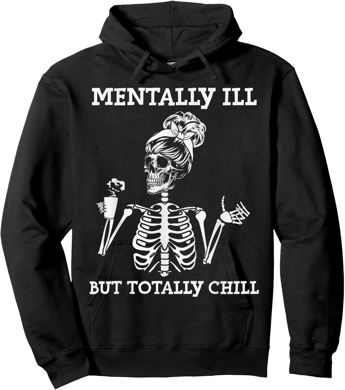 Mentally Ill But Totally Chill Halloween Costume Skeleton Hoodie - Hoodie | Black