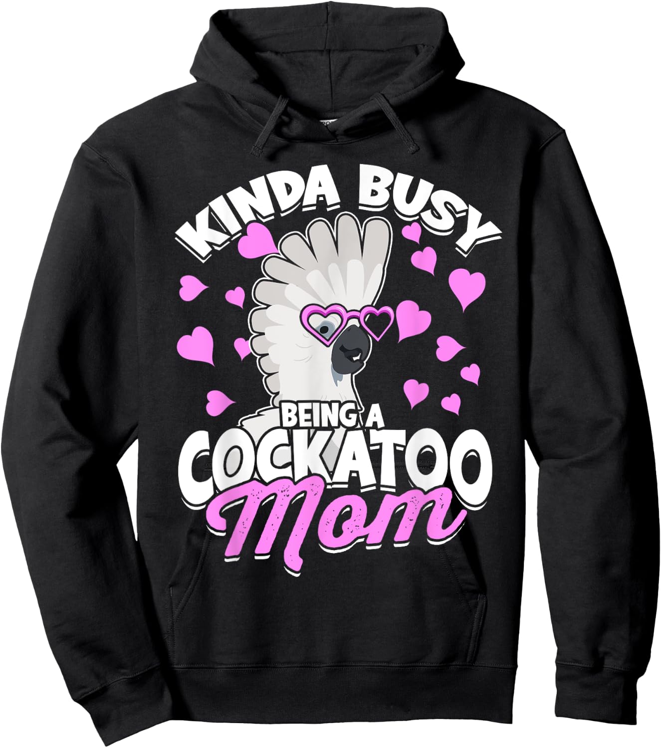 Kinda Busy Being A Cockatoo Mom Parrot Pet Umbrella Cockatoo Hoodie - Hoodie | Black