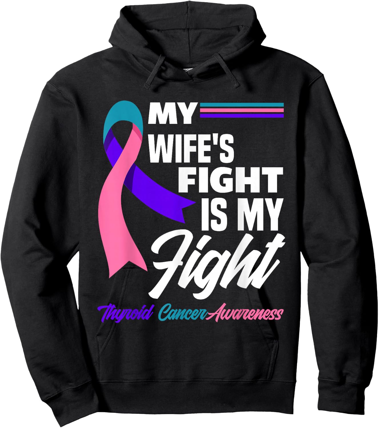 My Wife's Fight Is My Fight Thyroid Cancer Awareness Hoodie - Hoodie | Black