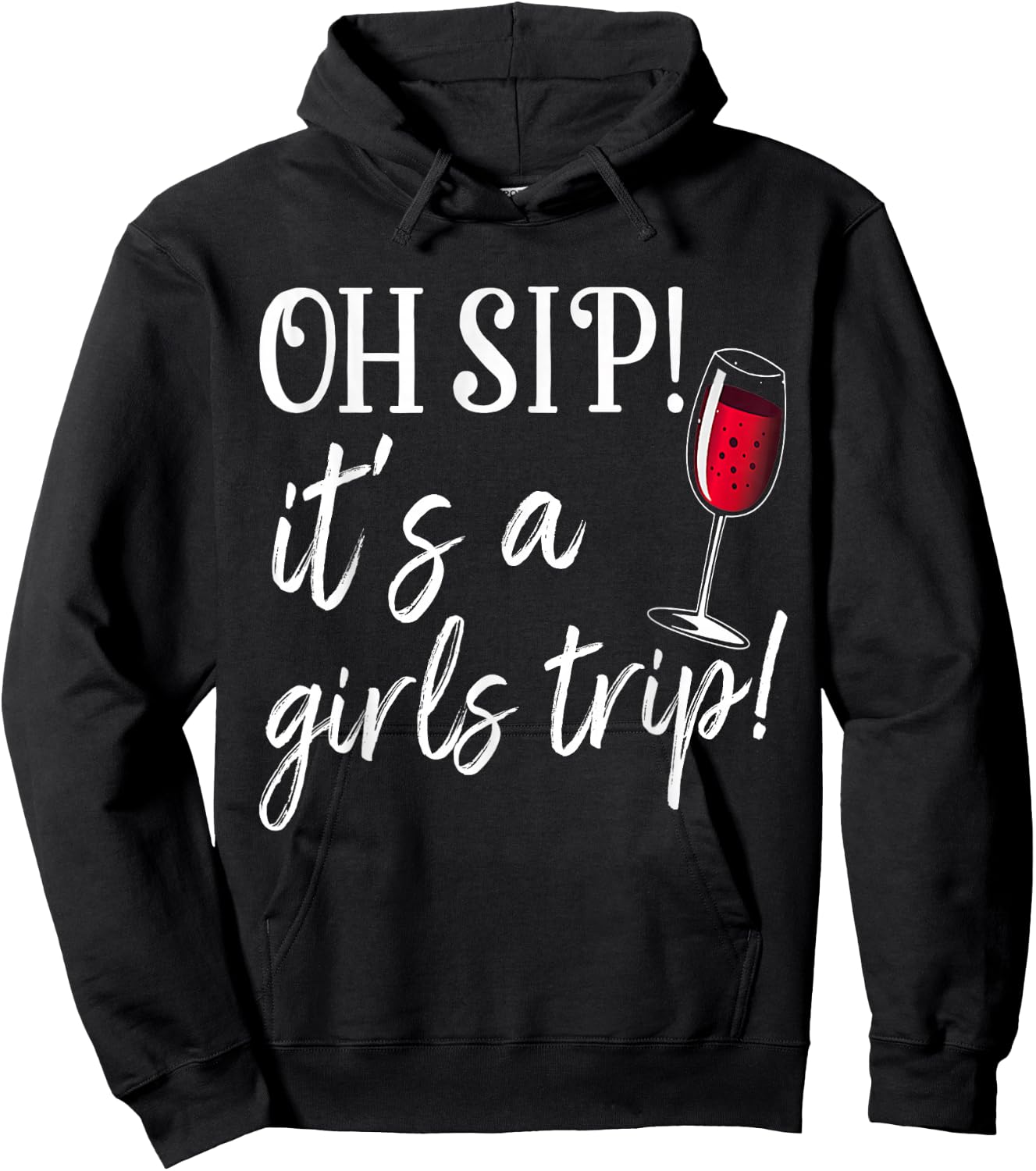 Oh Sip It's A Girls Trip Fun Wine Party Funny Hoodie - Hoodie | Black