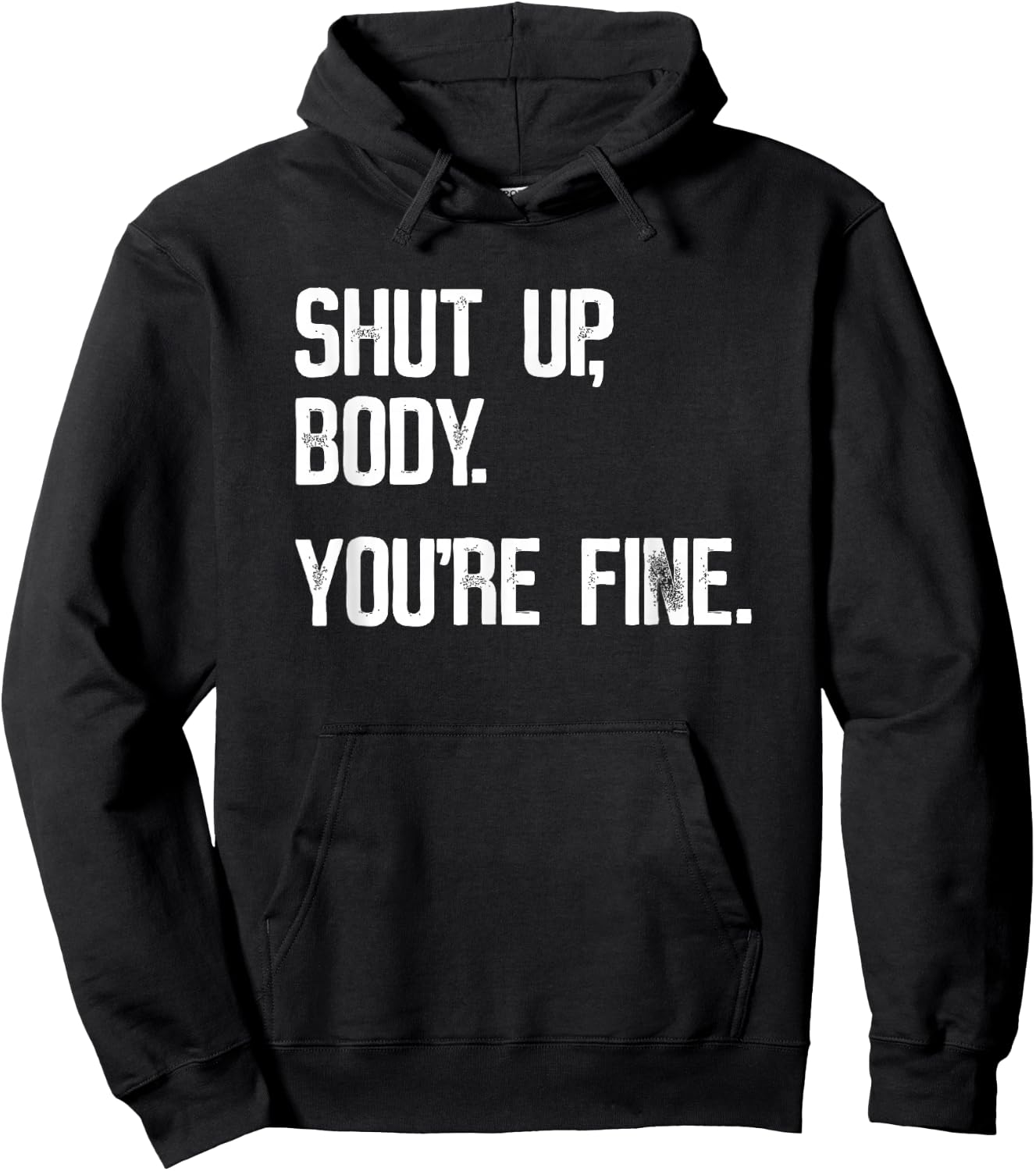 Shut Up Body You're Fine - Funny Athletic Gym Workout Hoodie - Hoodie | Black