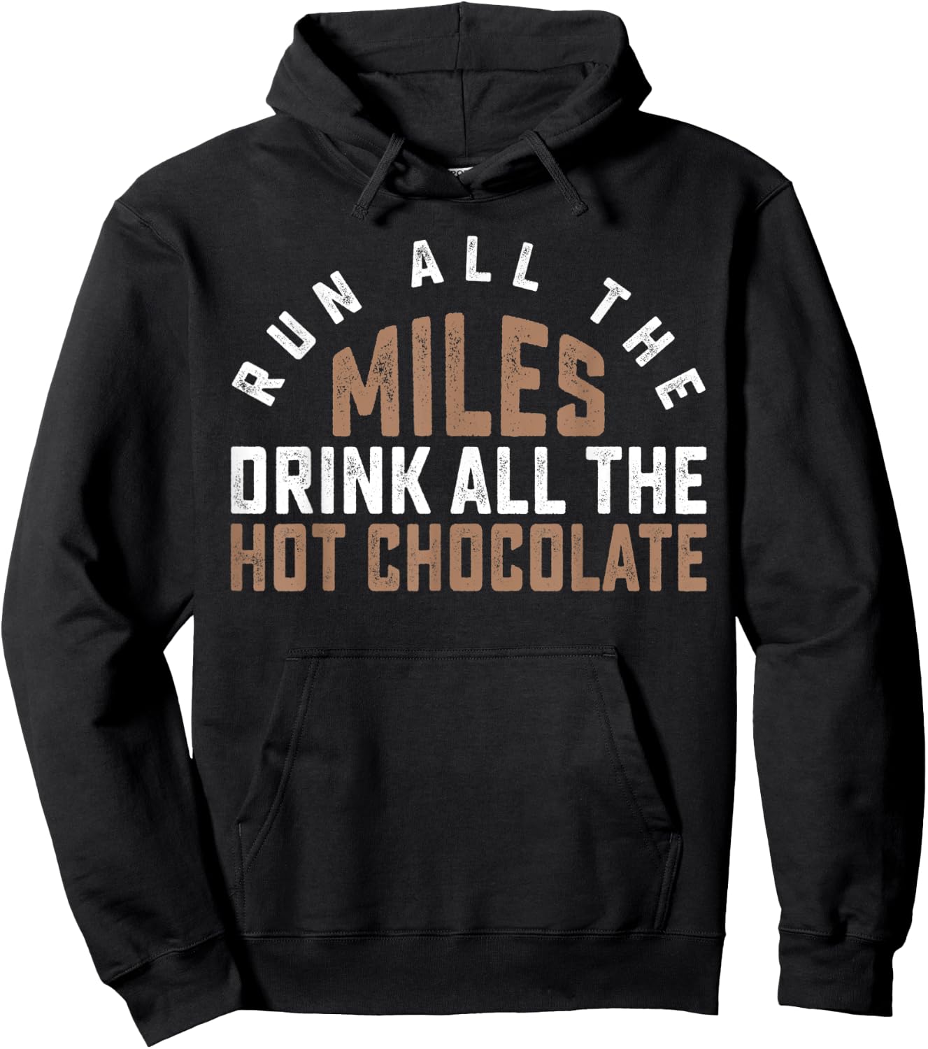 Run All The Miles Drink All The Hot Chocolate Cocoa Lover Hoodie - Hoodie | Black