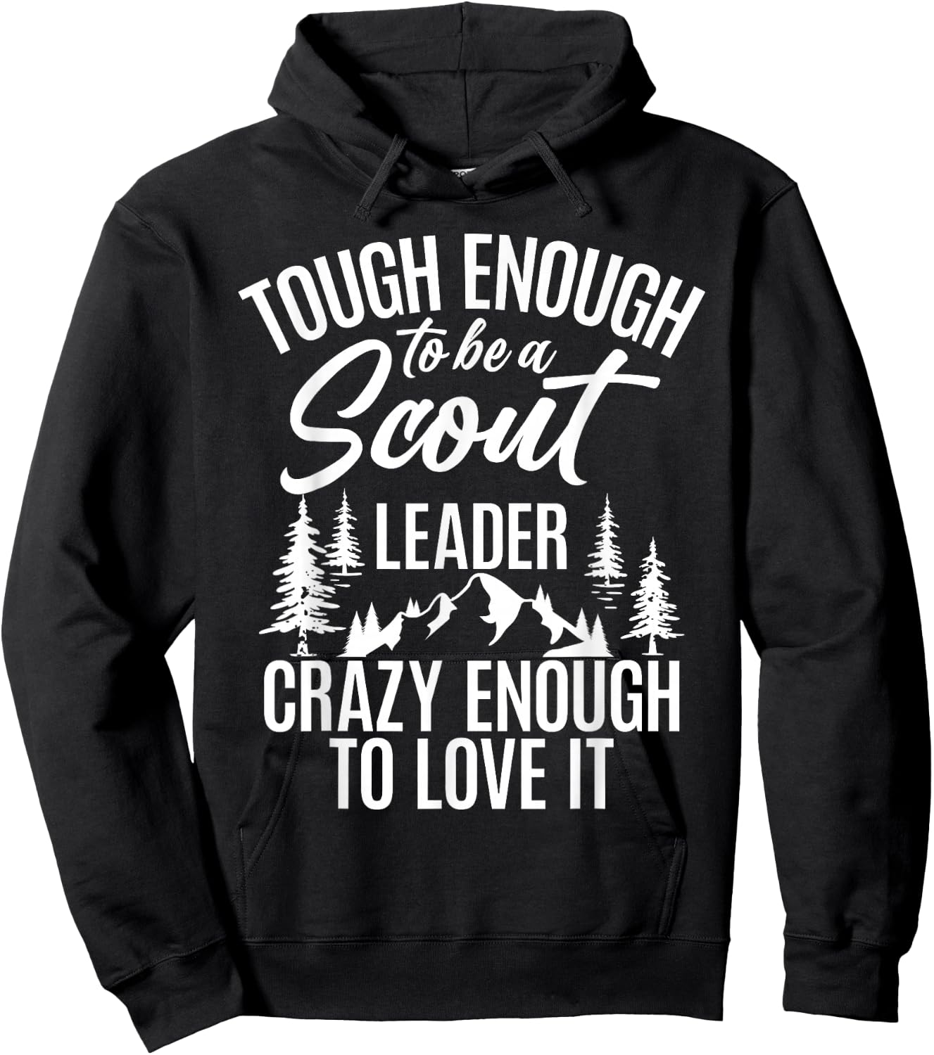 Tough Enough To Be A Scout Leader Crazy Enough To Love It Hoodie - Hoodie | Black