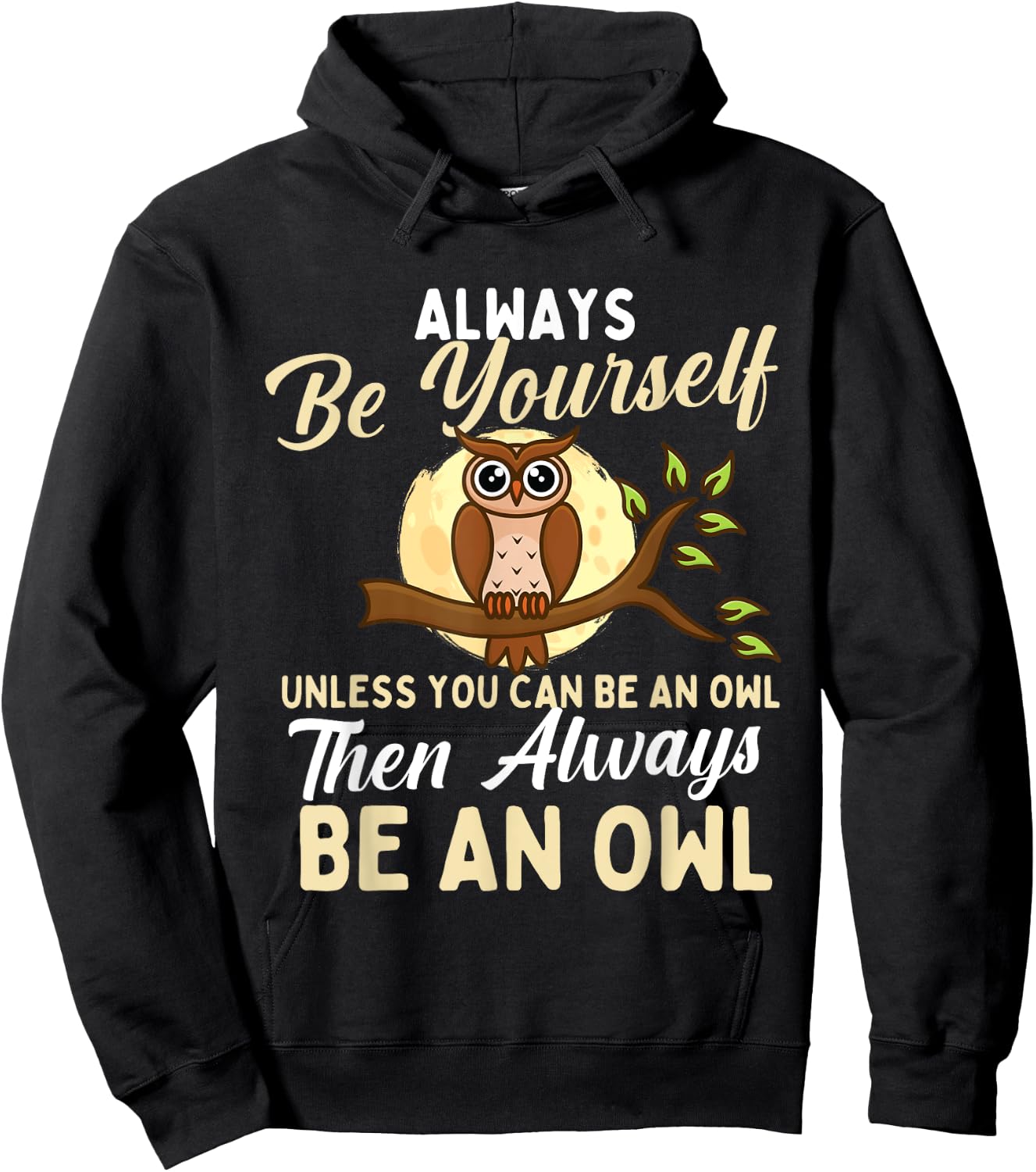 Always Be Yourself Unless You Can Be An Owl - Birds Lover Hoodie - Hoodie | Black