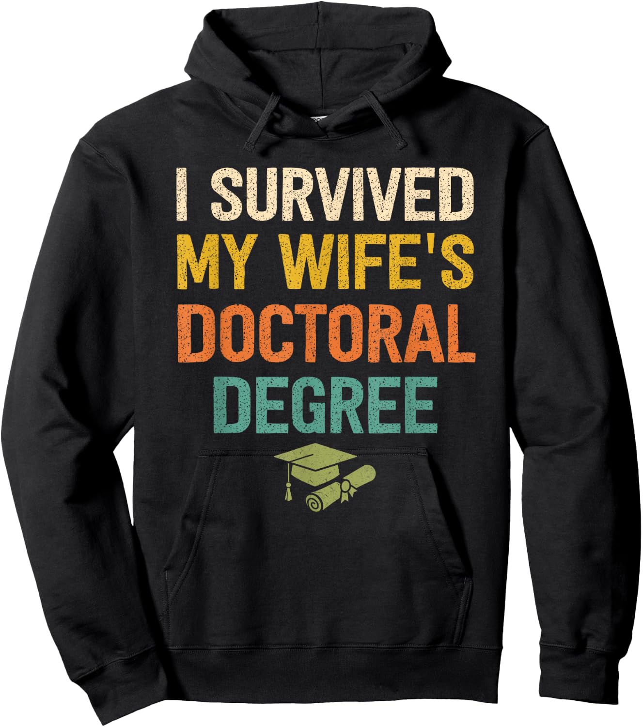 I Survived My Wifes Doctoral Degree Doctorate Graduation Hoodie - Hoodie | Black