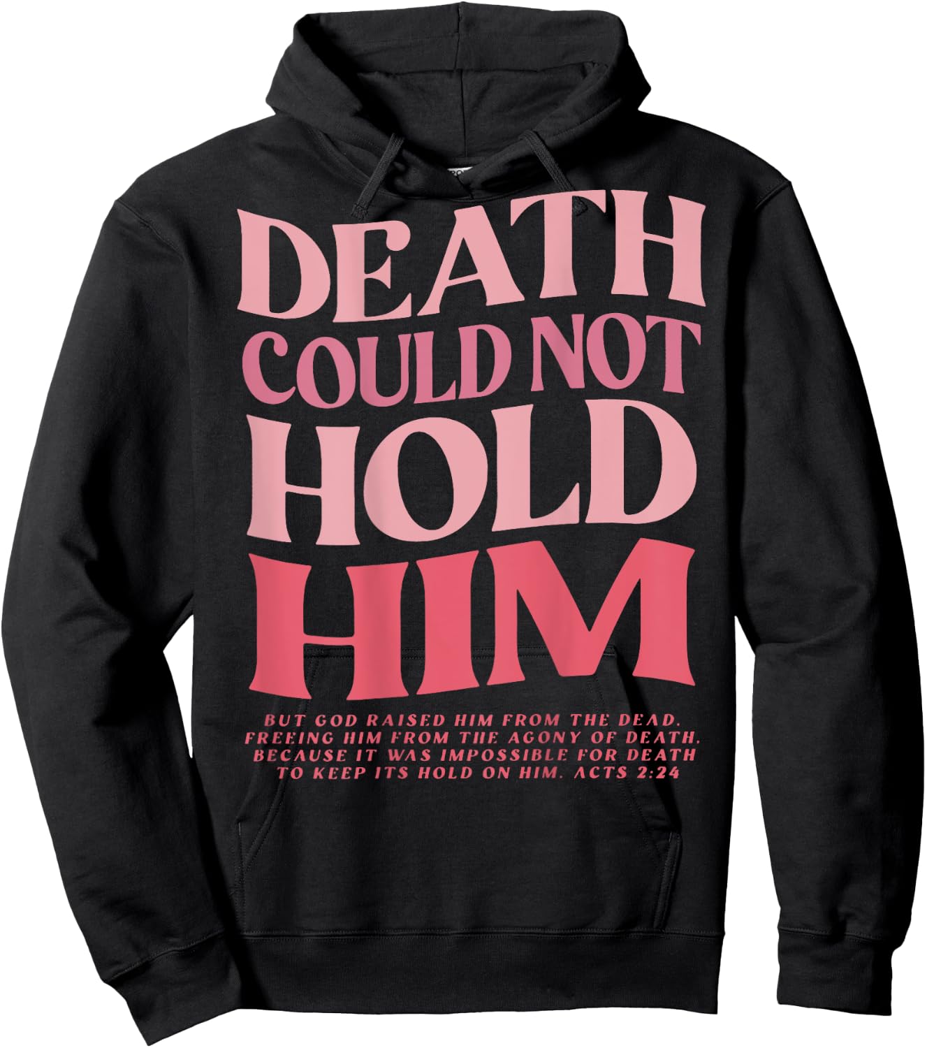 Death Could Not Hold Him But God Raised Him (On Back) Hoodie - Hoodie | Black