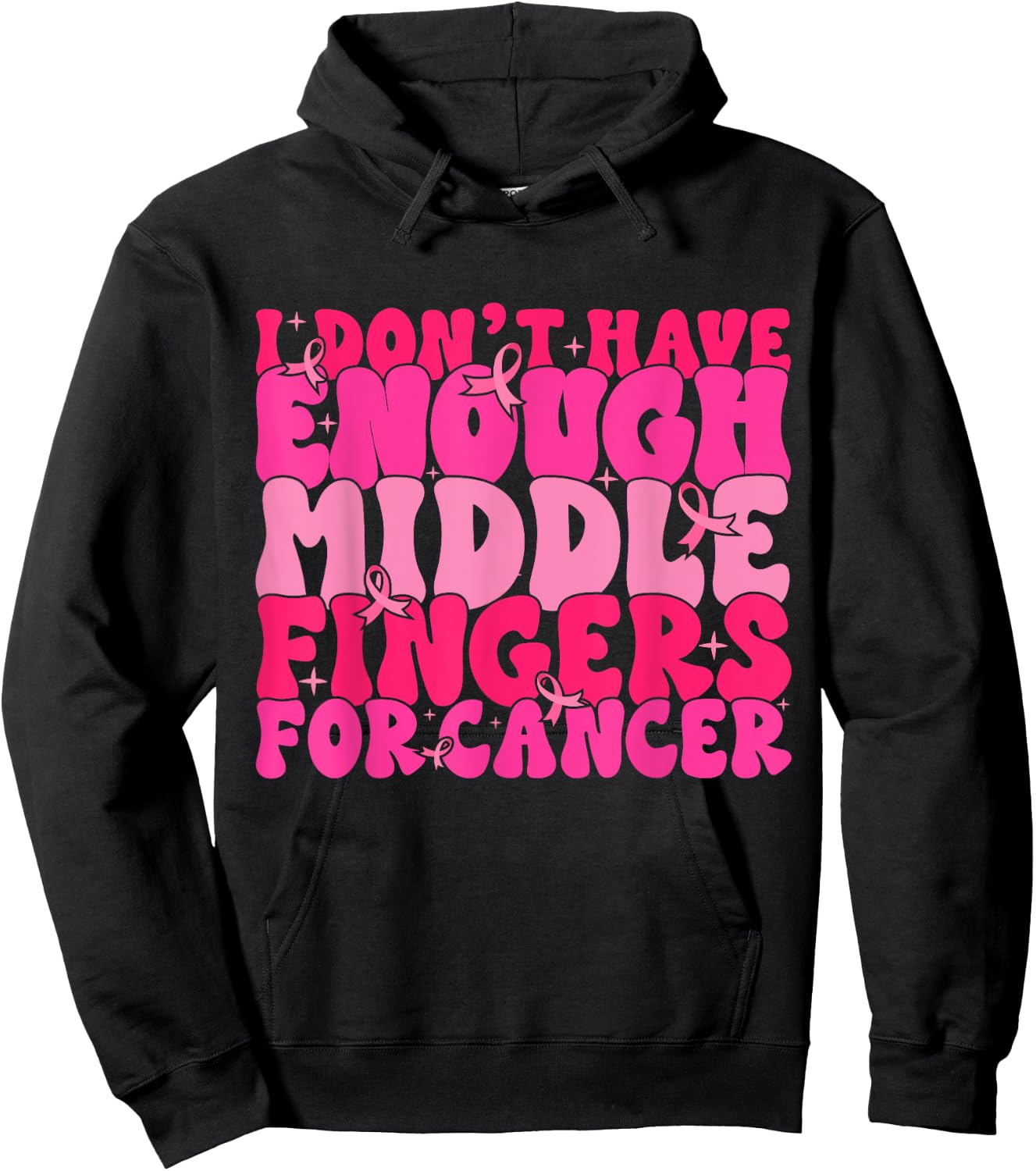 I Dont Have Enough Middle Fingers For Cancer F Breast Cancer Hoodie - Hoodie | Black