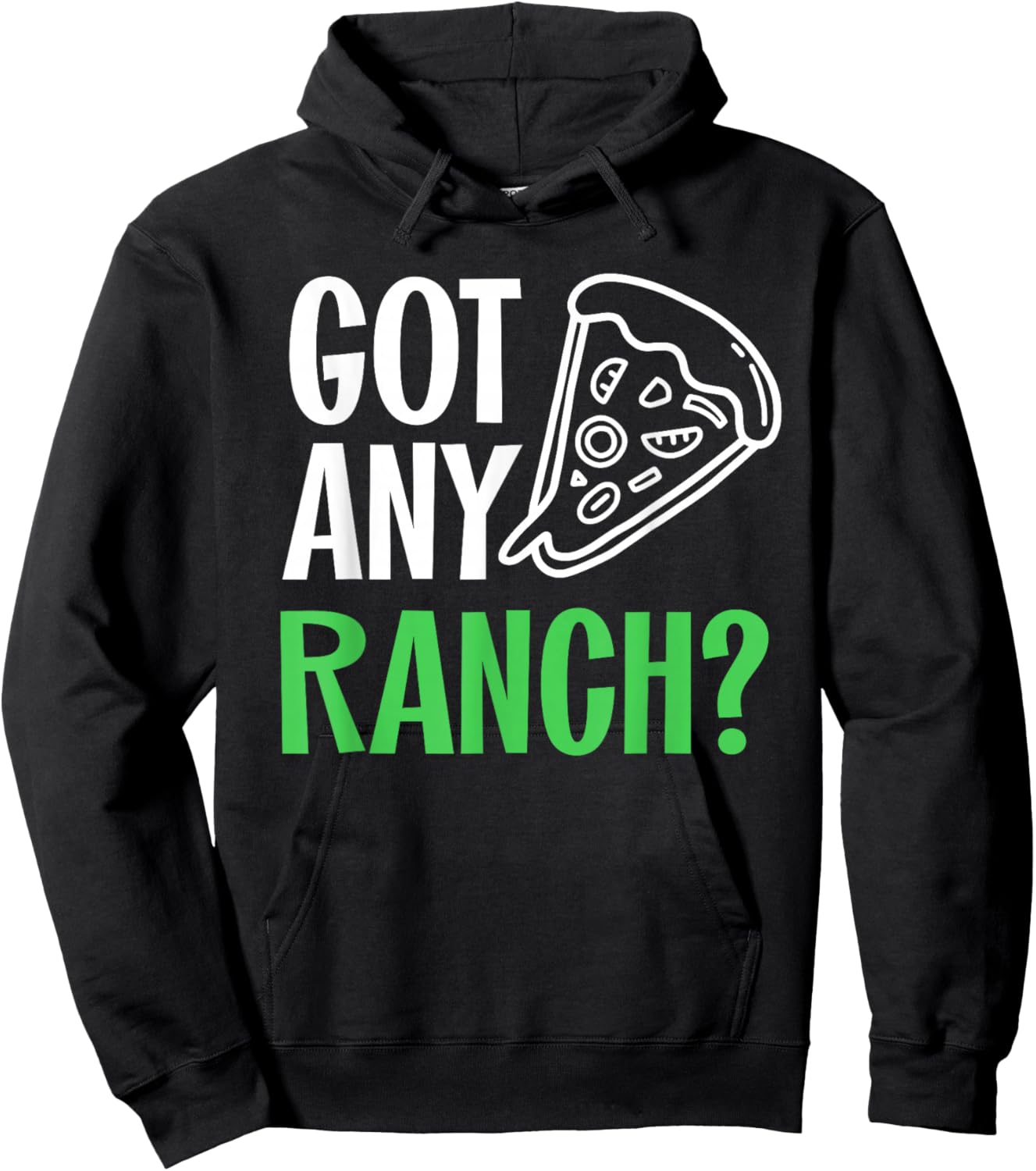 Ranch Dressing Shirt I Love Ranch Got Any Ranch Pizza Lover Hoodie - Hoodie | Black
