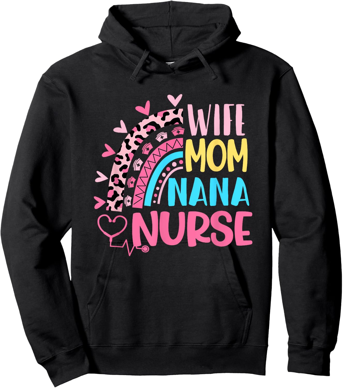Wife Mom Nana Nurse Mothers Day Nurses Day Leopard Rainbow Hoodie - Hoodie | Black