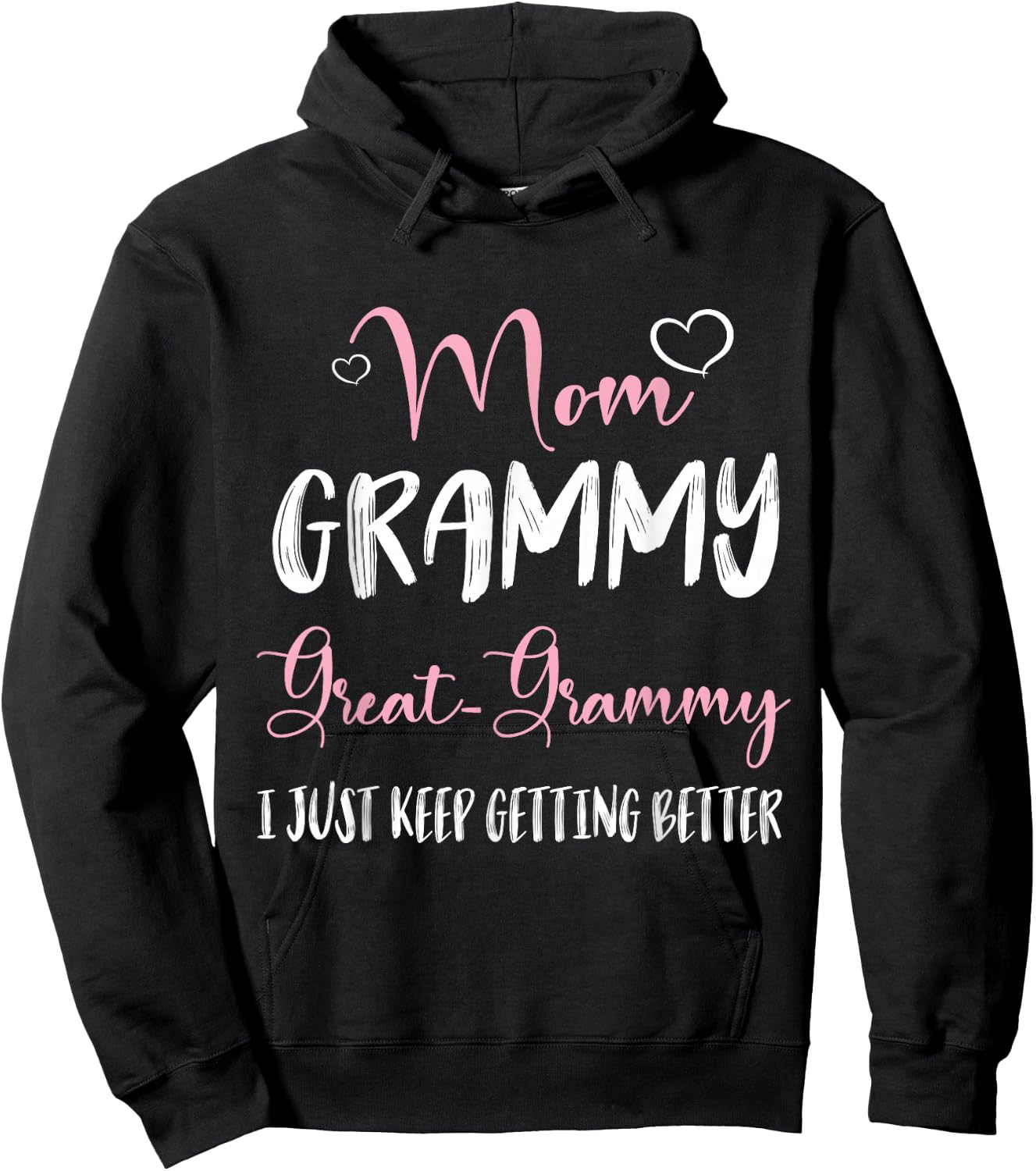 Hearts Mom Grammy Great Grammy I Just Keep Getting Better Hoodie - Hoodie | Black