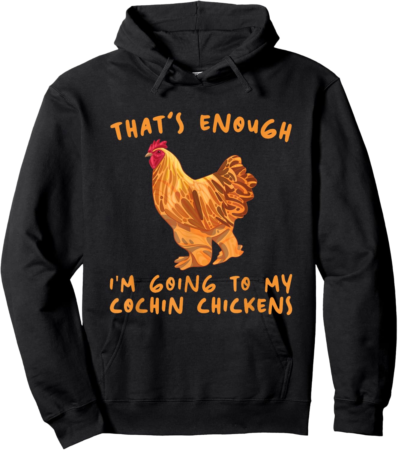 That's Enough I'm Going - Farmer Breeder Cochin Chicken Hoodie - Hoodie | Black