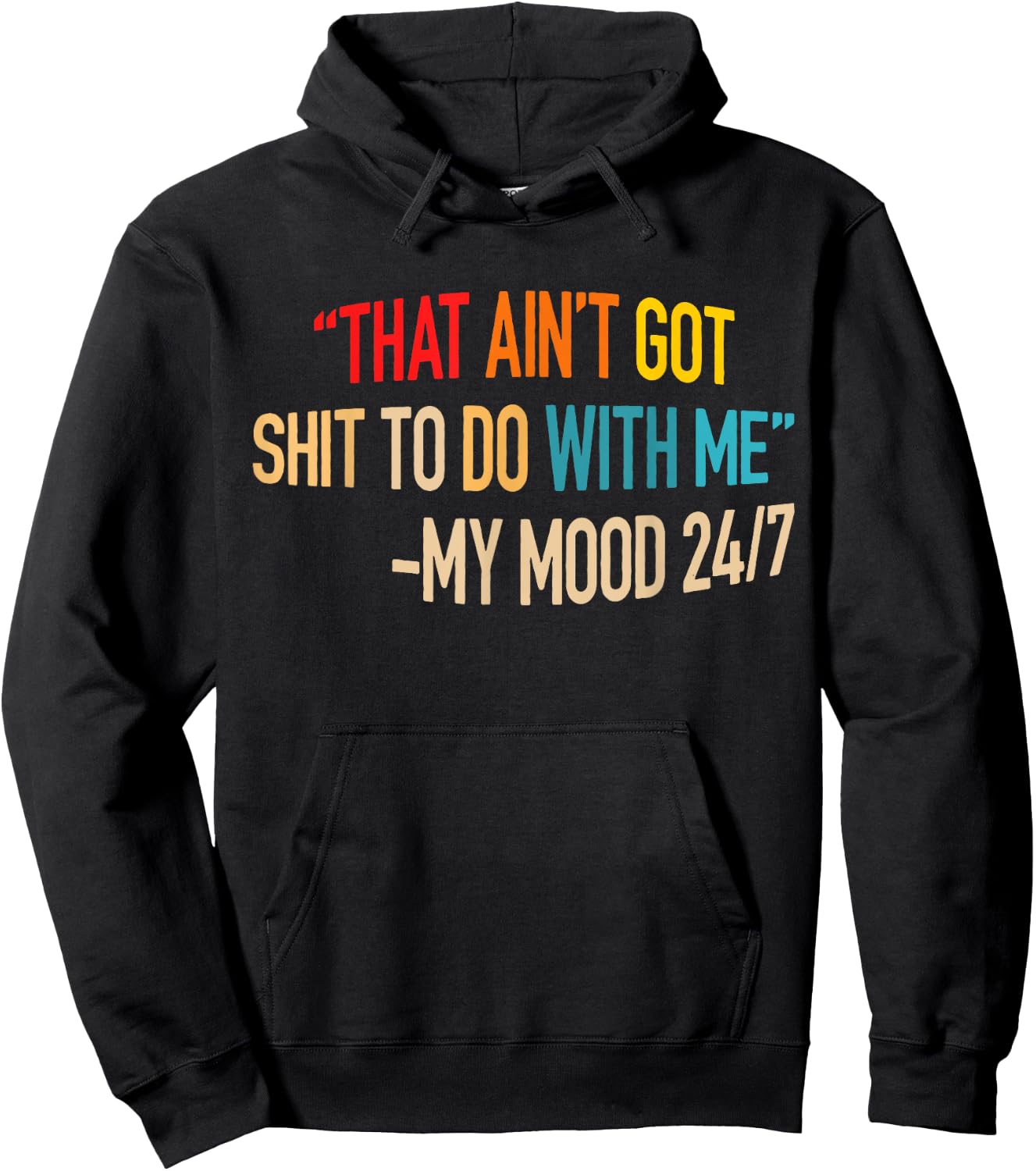 That Ain't Got Nothing To Do With Me Quote Hoodie - Hoodie | Black