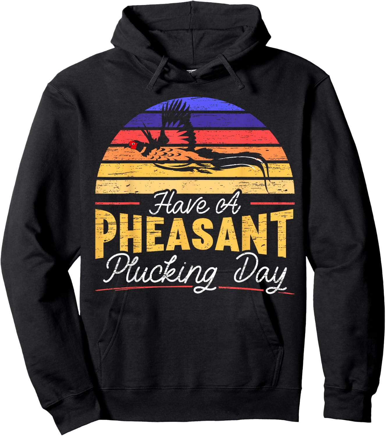 Have A Pheasant Plucking Day Pheasant Hunting Hoodie - Hoodie | Black