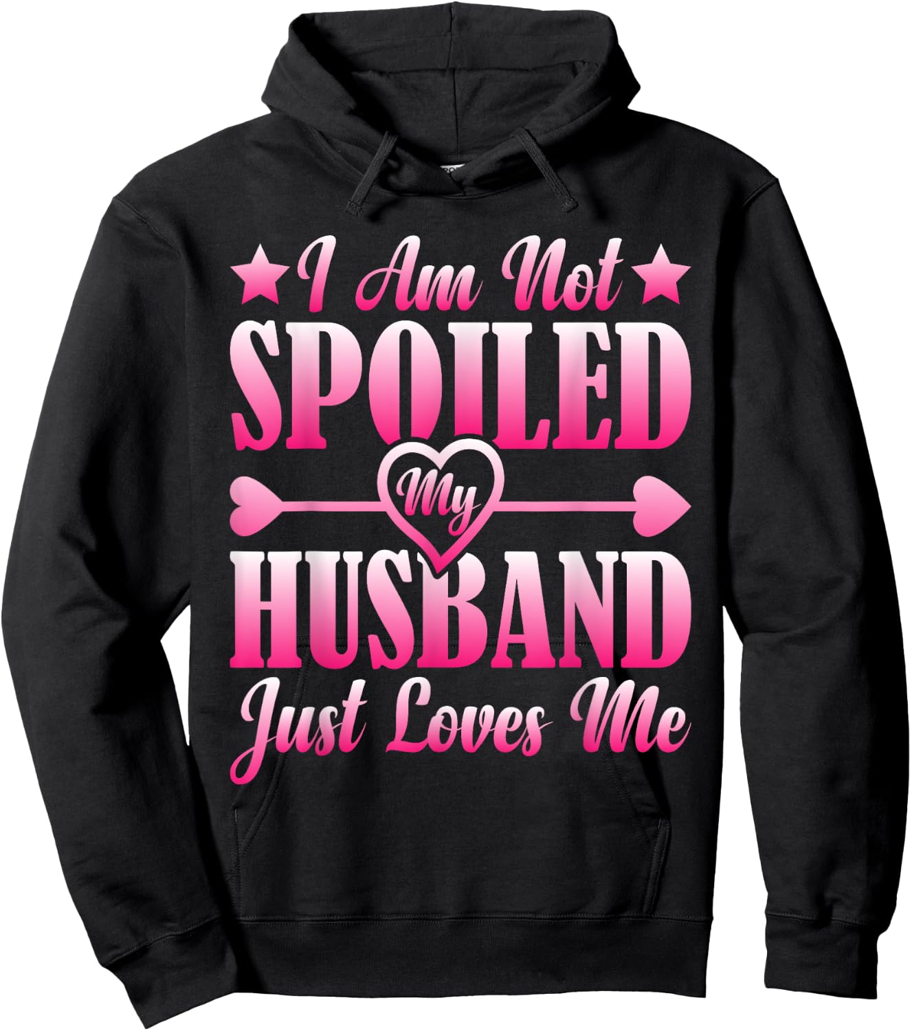 I Am Not Spoiled, My Husband Just Loves Me Hoodie - Hoodie | Black