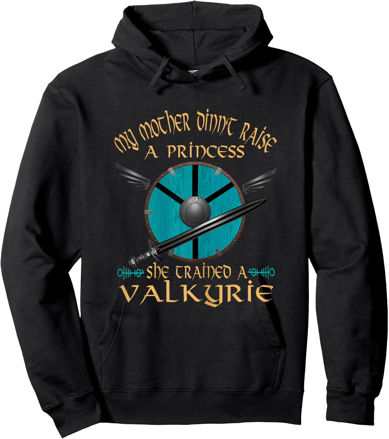 My Mother Didn't Raise a Princess She Trained A Valkyrie Hoodie - Hoodie | Black