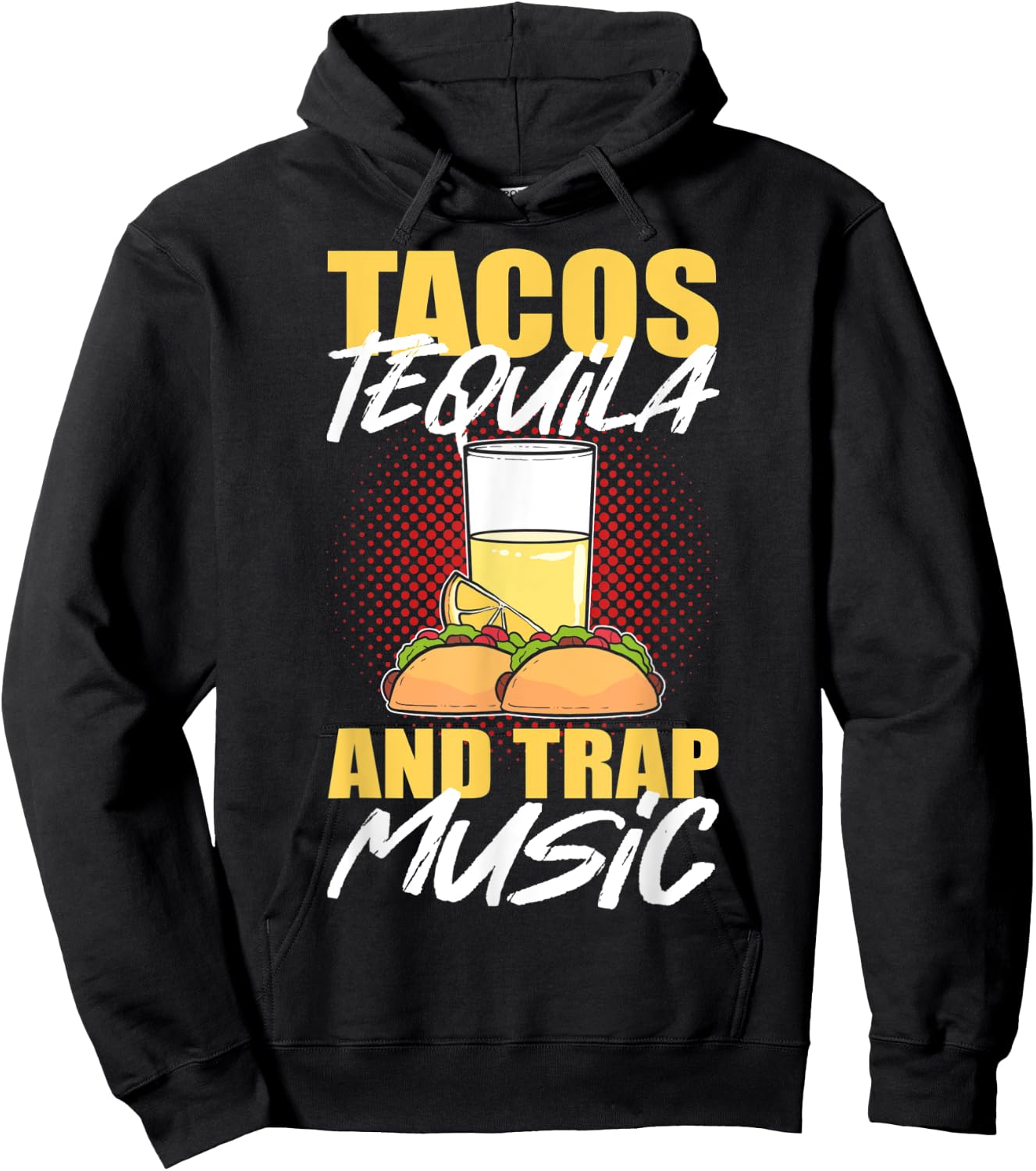 Tacos Tequila & Trap Music Hoodie - Hoodie | Black
