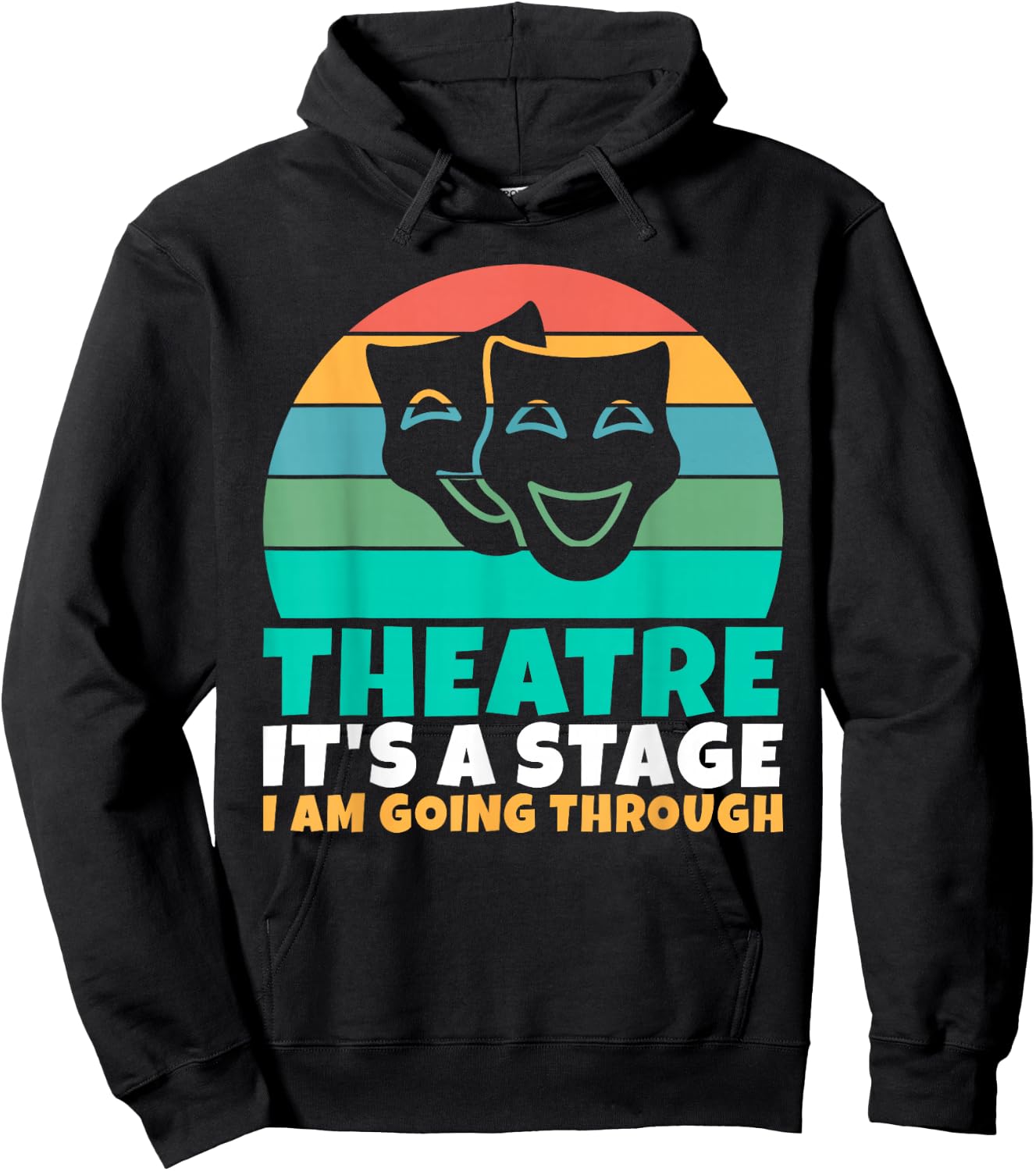 Theatre its a Stage i am going through Theater Hoodie - Hoodie | Black