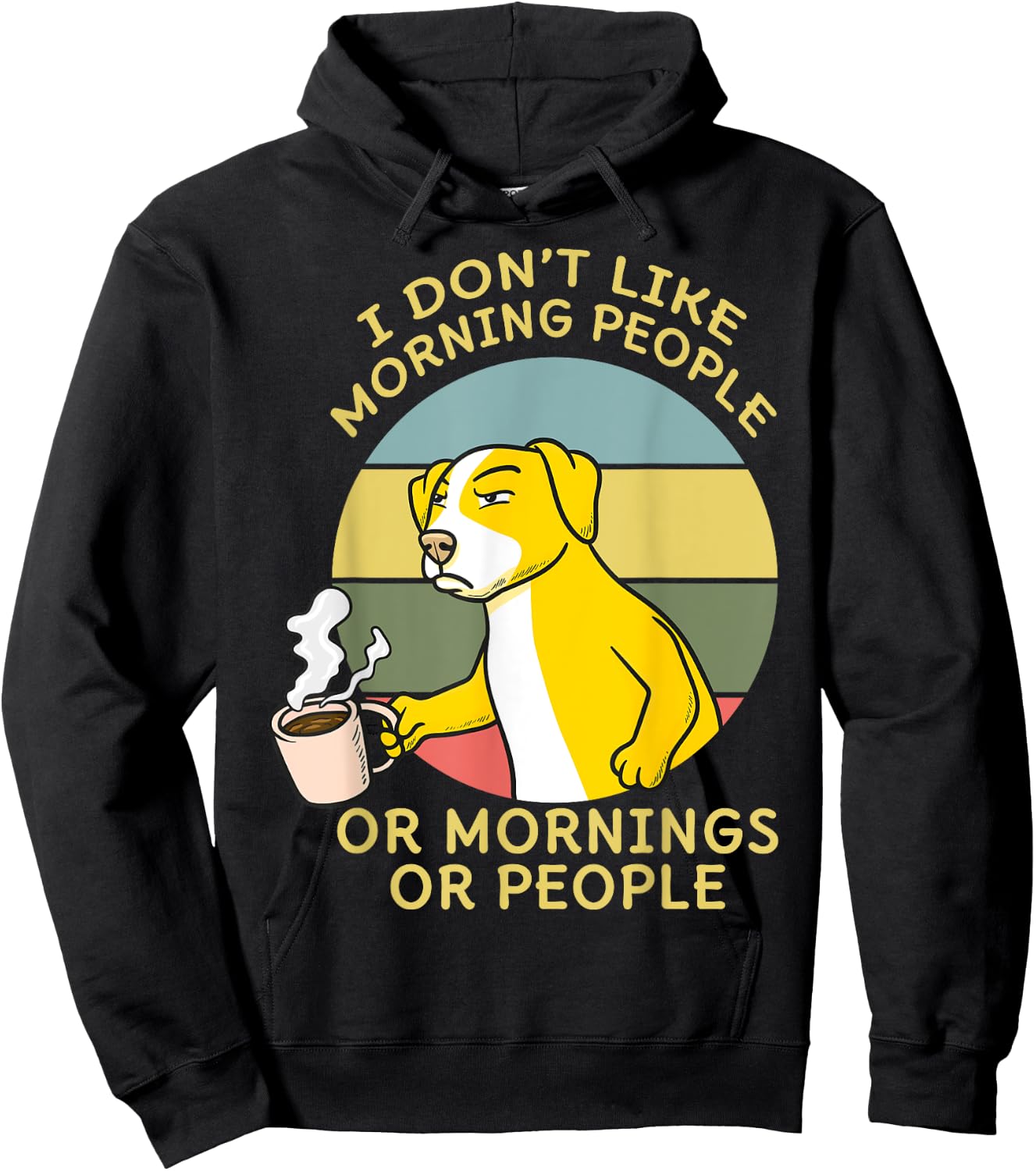 I Don't Like Morning People Or Mornings Or People Dog Men Women Hoodie - Hoodie | Black