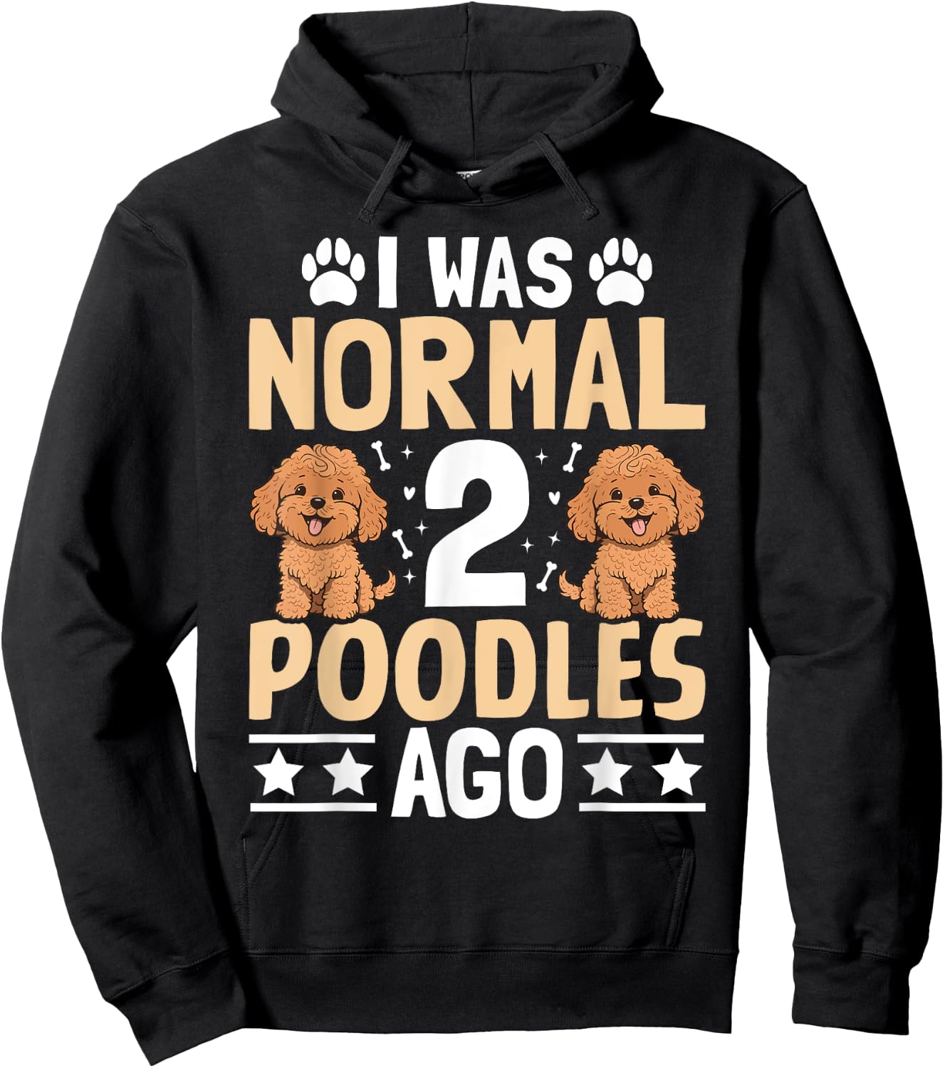I was normal 2 Poodles ago - Pet Dog Breed Pet Paw Men Women Girls Kids Hoodie - Hoodie | Black