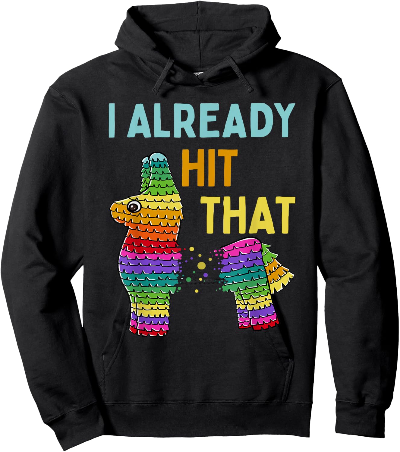 I Already Hit That Pinata Cinco de Mayo Party Hoodie - Hoodie | Black