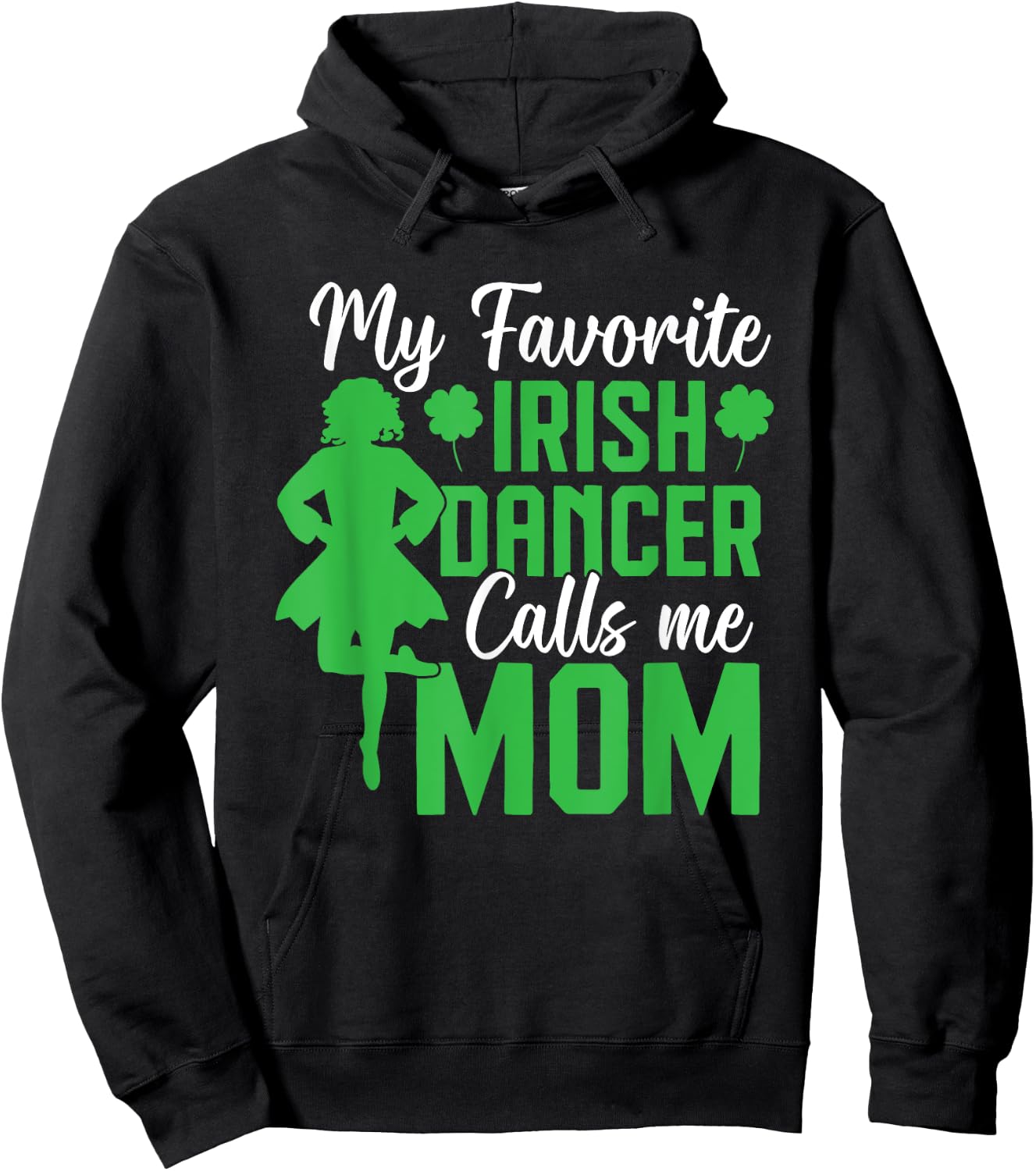 Irish Dancing My favorite irish dancer mom Irish Tap Dance , Small, Black Hoodie - Hoodie | Black
